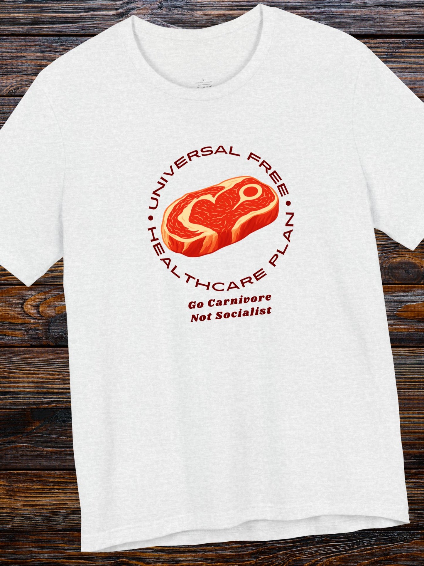 'Universal Free Healthcare Plan, Go Carnivore, Not Socialist' Steak Graphic Unisex T-Shirt, Carnivore Diet Apparel, Anti-Vegan Wear, Health and Wellness Tee