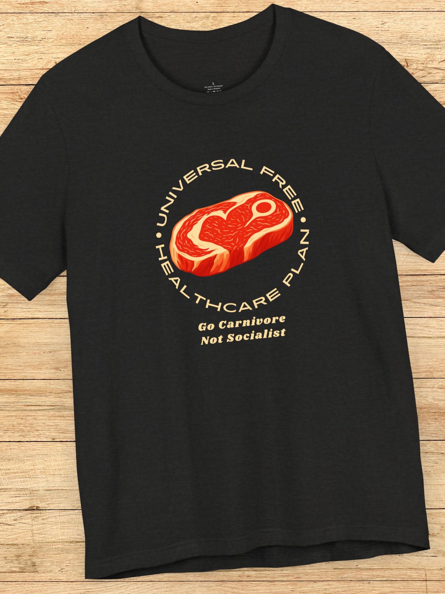 'Universal Free Healthcare Plan, Go Carnivore, Not Socialist' Steak Graphic Unisex T-Shirt, Carnivore Diet Apparel, Anti-Vegan Wear, Health and Wellness Tee