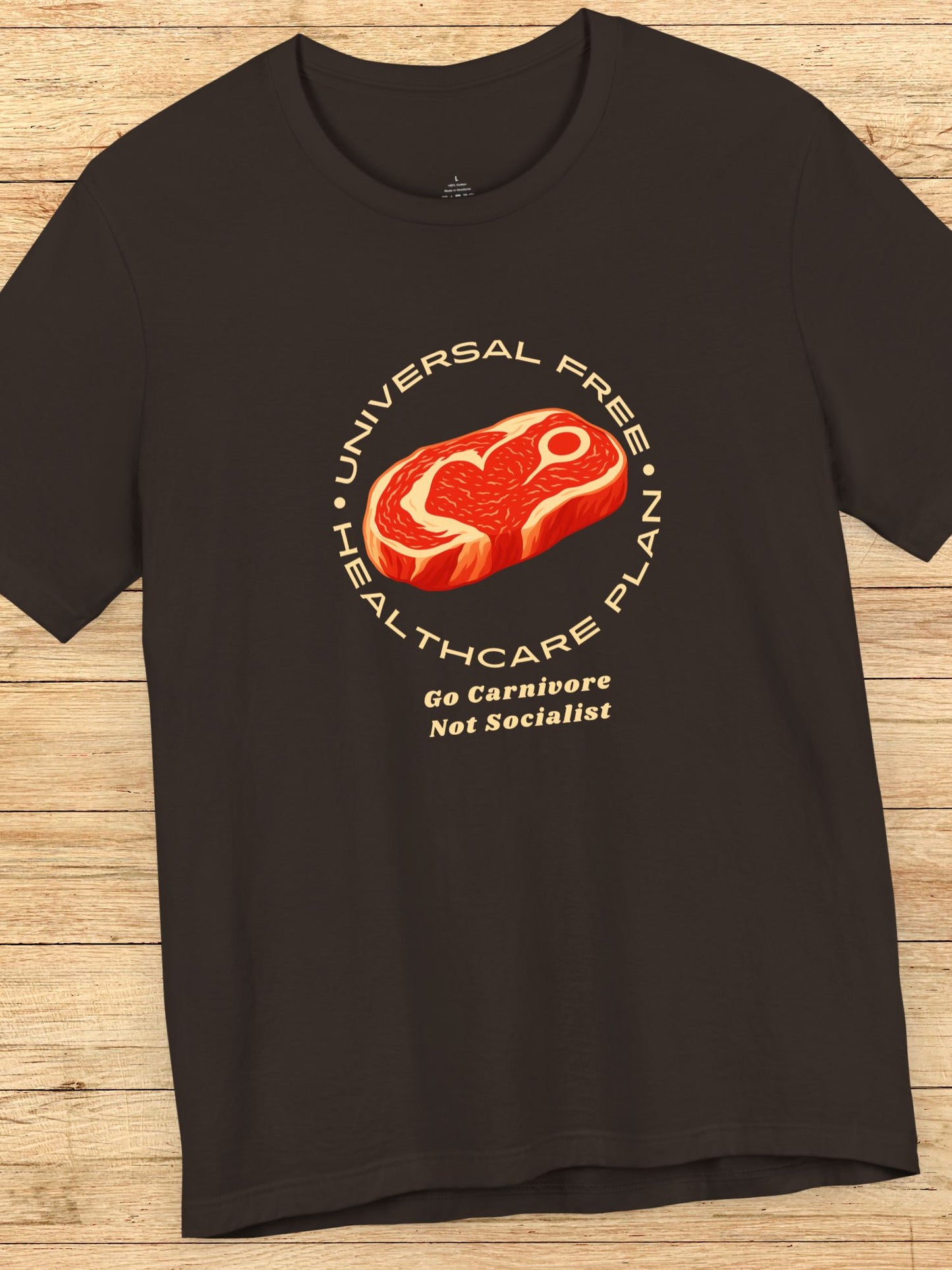 'Universal Free Healthcare Plan, Go Carnivore, Not Socialist' Steak Graphic Unisex T-Shirt, Carnivore Diet Apparel, Anti-Vegan Wear, Health and Wellness Tee