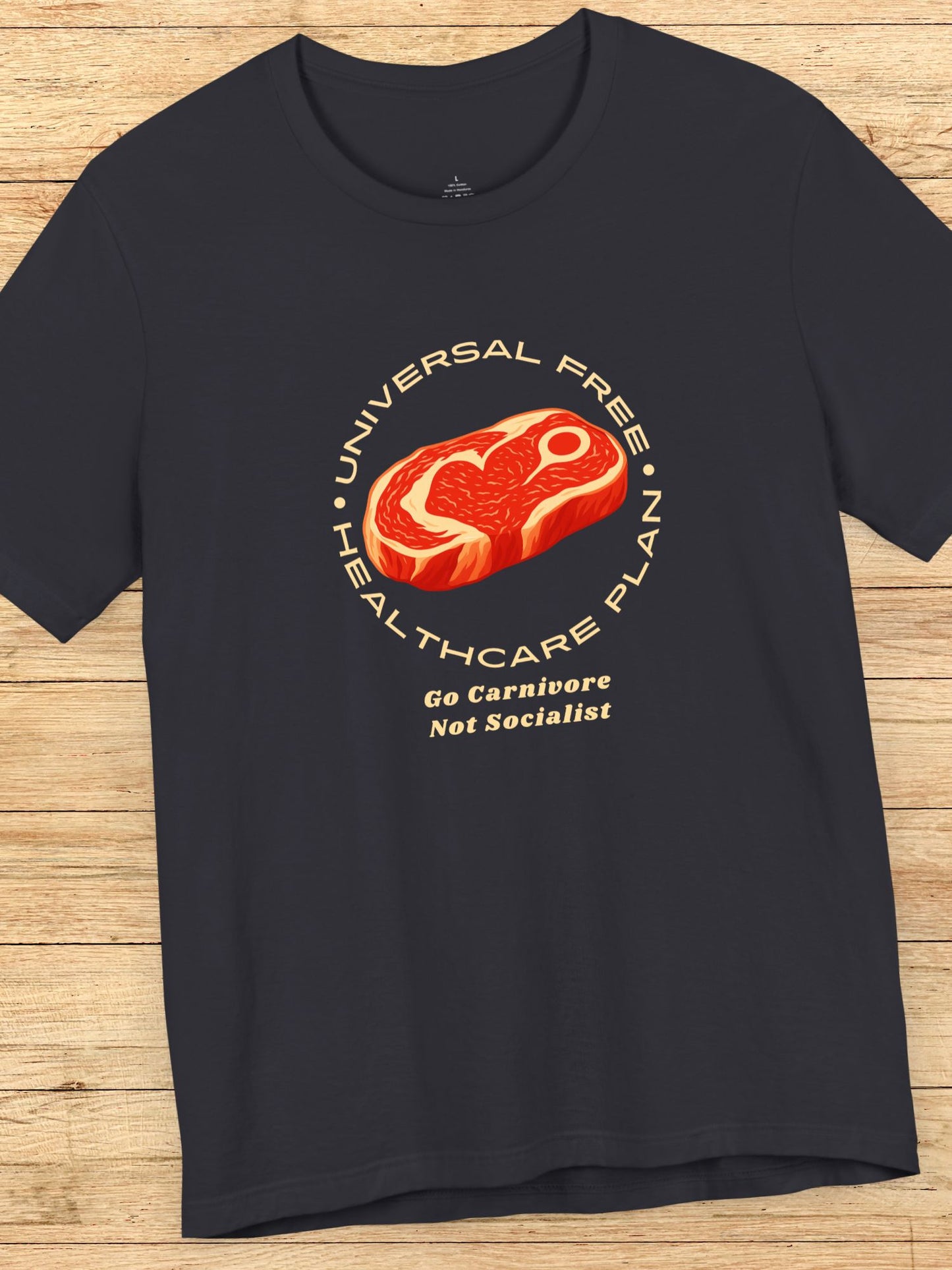 'Universal Free Healthcare Plan, Go Carnivore, Not Socialist' Steak Graphic Unisex T-Shirt, Carnivore Diet Apparel, Anti-Vegan Wear, Health and Wellness Tee