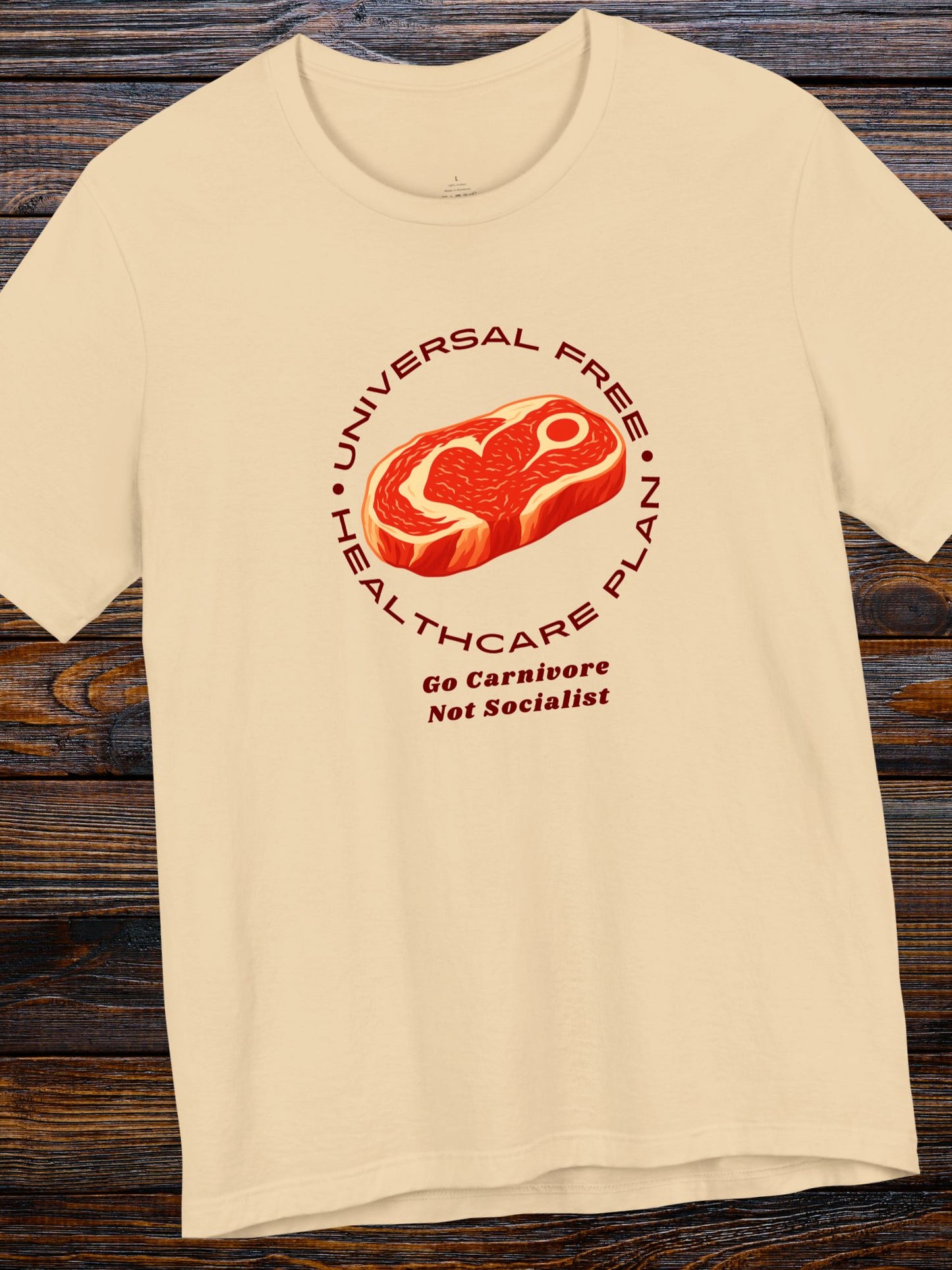 'Universal Free Healthcare Plan, Go Carnivore, Not Socialist' Steak Graphic Unisex T-Shirt, Carnivore Diet Apparel, Anti-Vegan Wear, Health and Wellness Tee