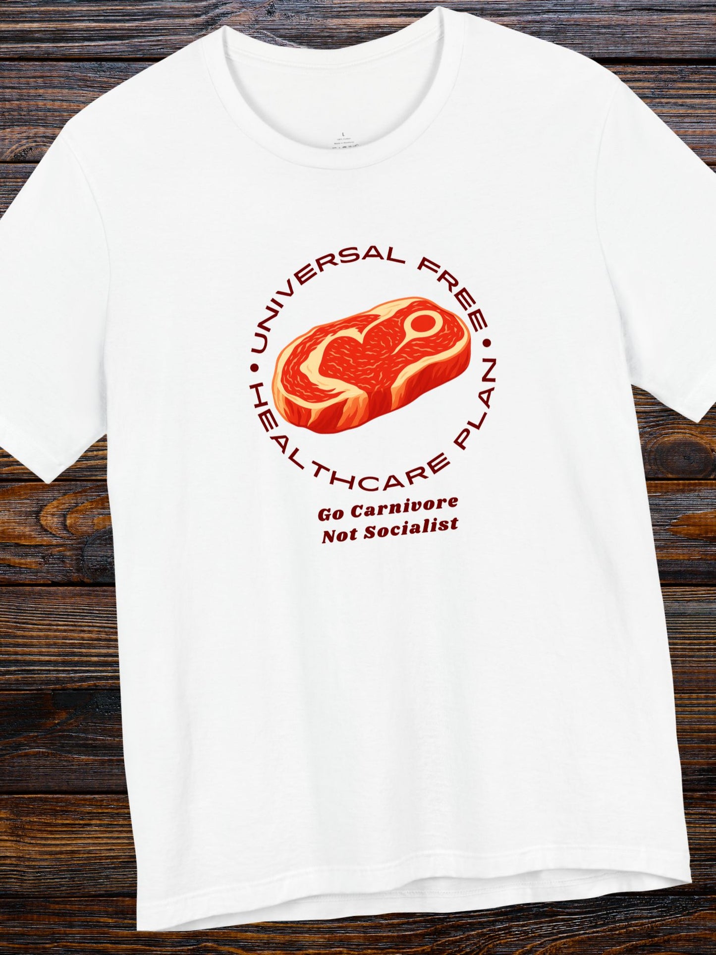 'Universal Free Healthcare Plan, Go Carnivore, Not Socialist' Steak Graphic Unisex T-Shirt, Carnivore Diet Apparel, Anti-Vegan Wear, Health and Wellness Tee