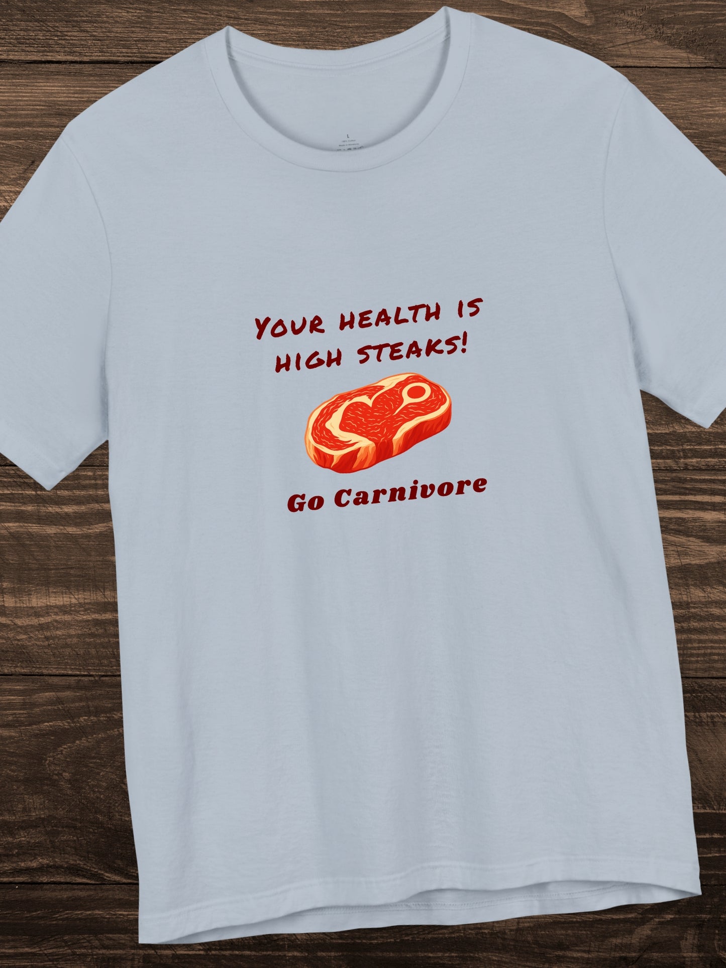 'Your Health is High Steaks! Go Carnivore' Steak Graphic Unisex T-Shirt, Carnivore Diet Apparel, Health and Wellness