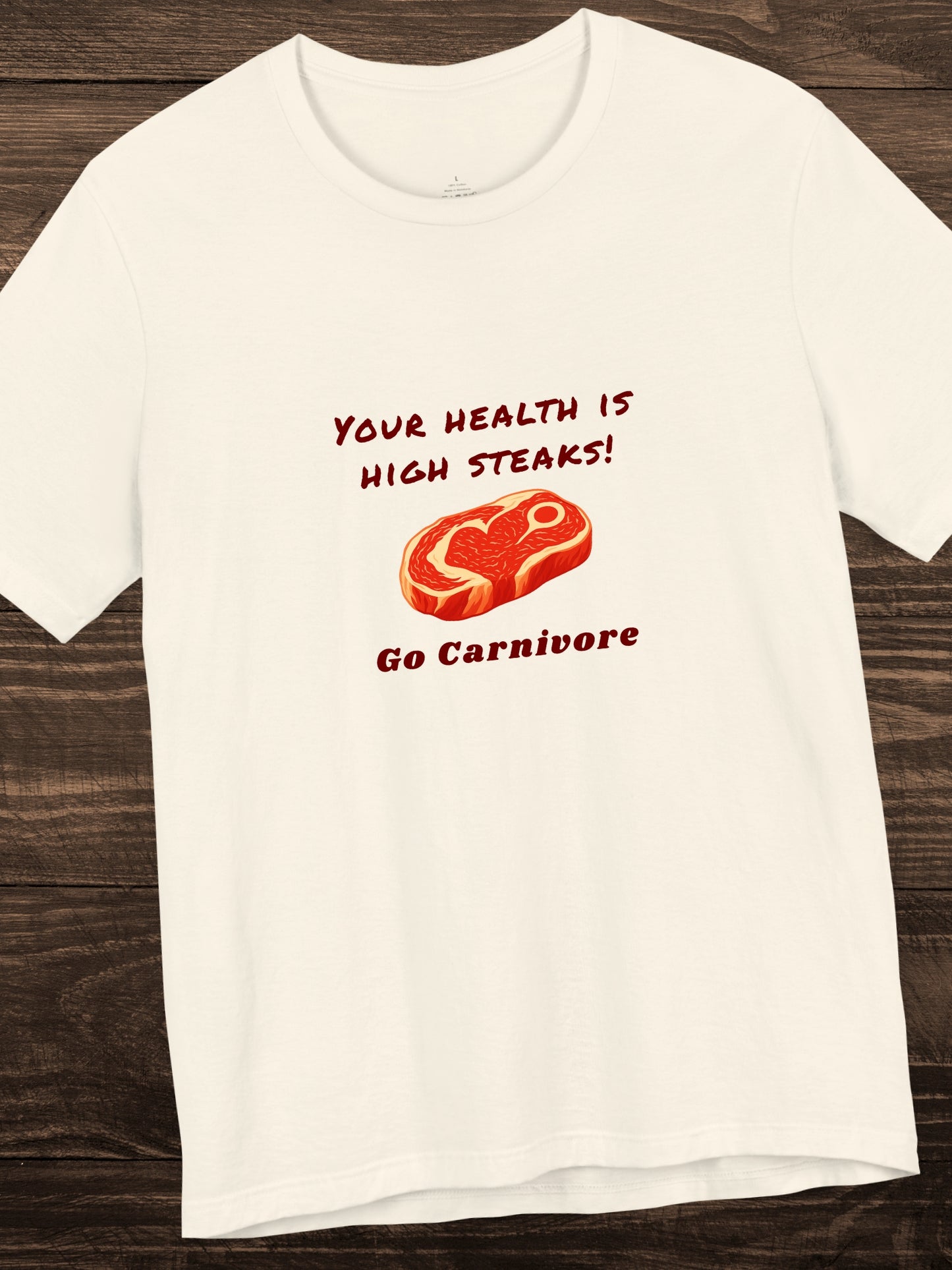 'Your Health is High Steaks! Go Carnivore' Steak Graphic Unisex T-Shirt, Carnivore Diet Apparel, Health and Wellness