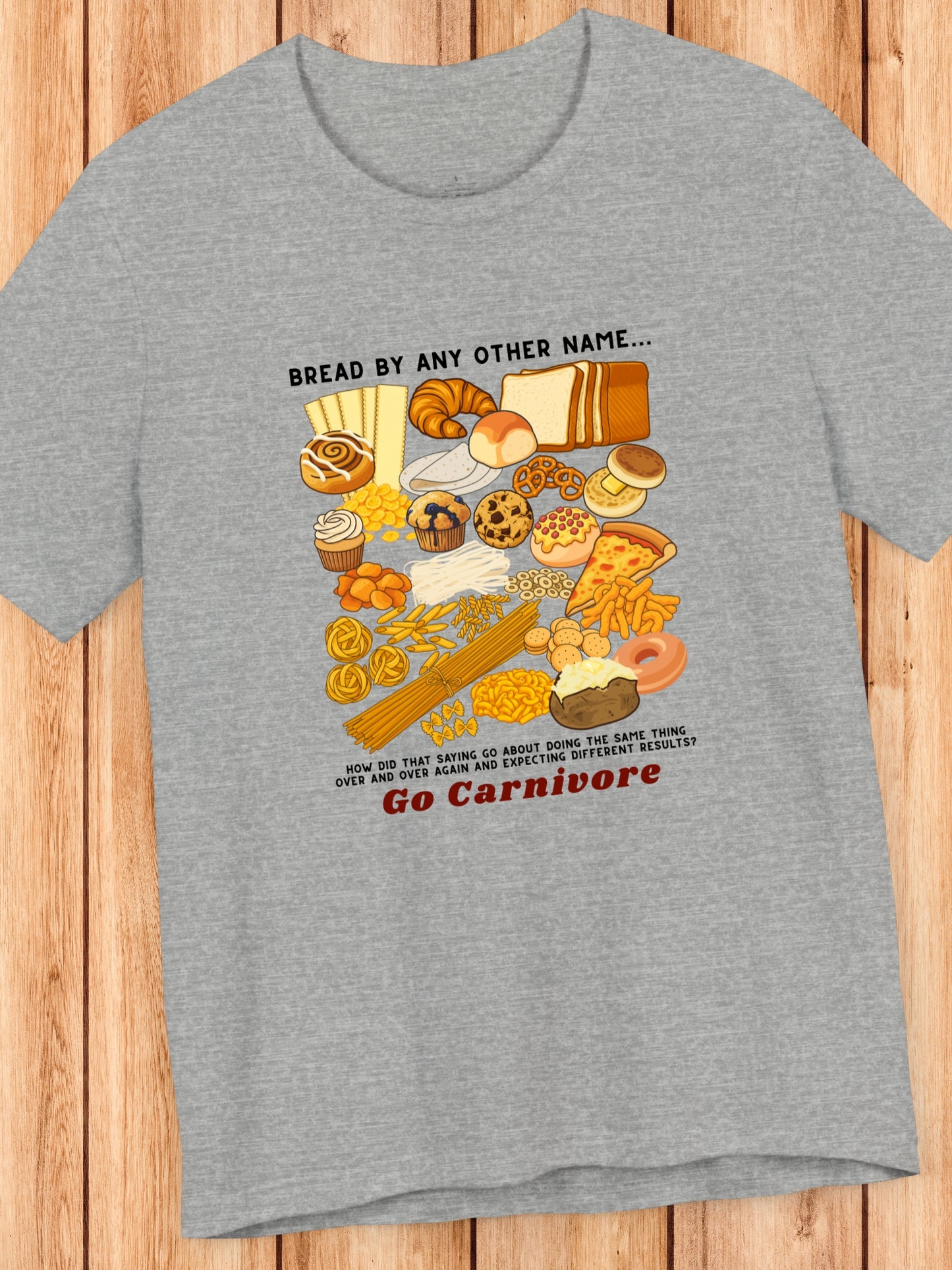 'Bread by any other name...' Go Carnivore' Forms of Bread Graphic Unisex T-Shirt, Carnivore Diet Apparel, Health and Wellness, Low-Carb Diet, No-Carb Diet
