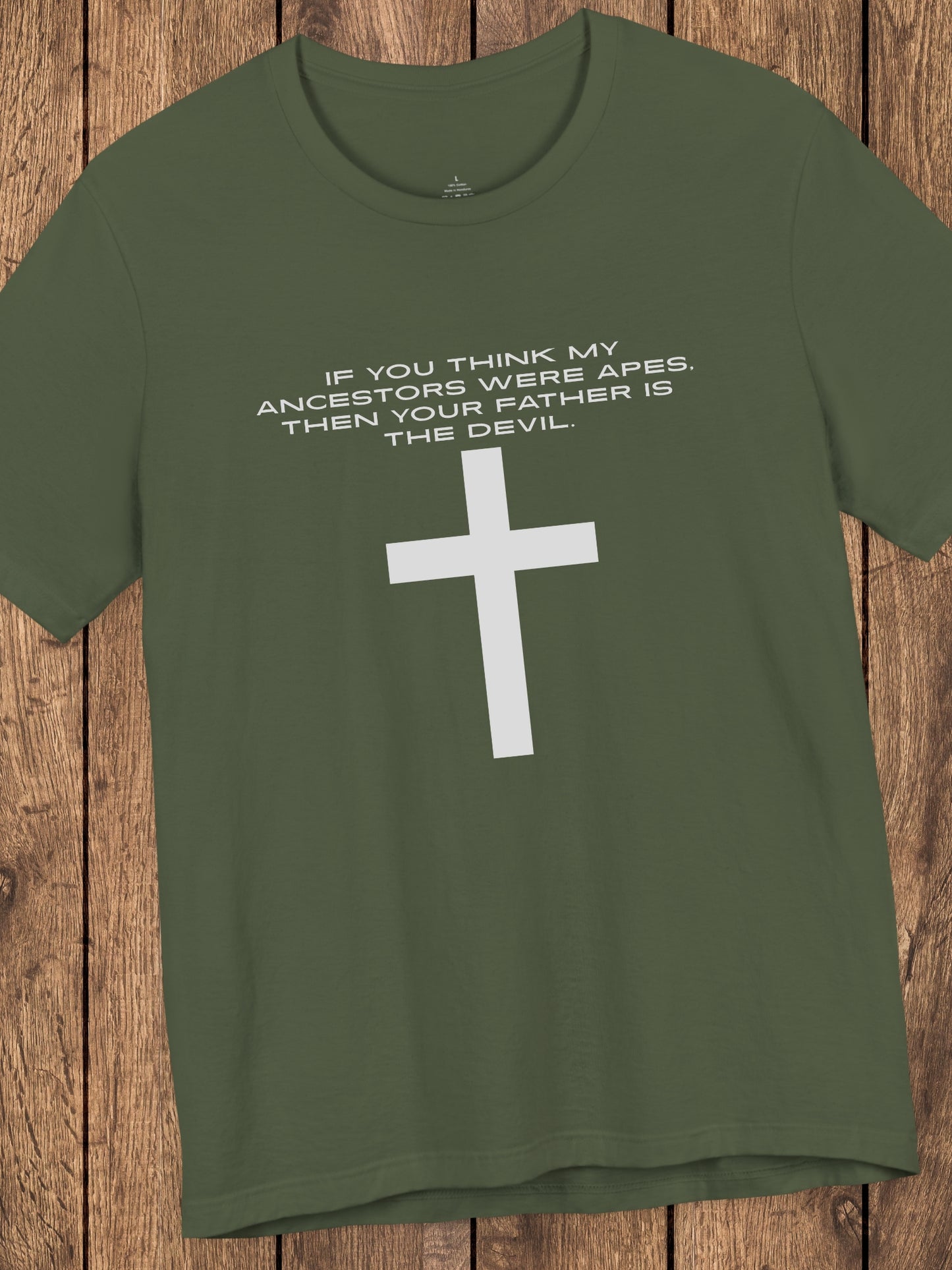 'If You Think My Ancestors Were Apes, Then Your Father is The Devil.' with Cross Unisex T-Shirt, Christian Apparel, Anti-Evolution Tee, Creation Tee