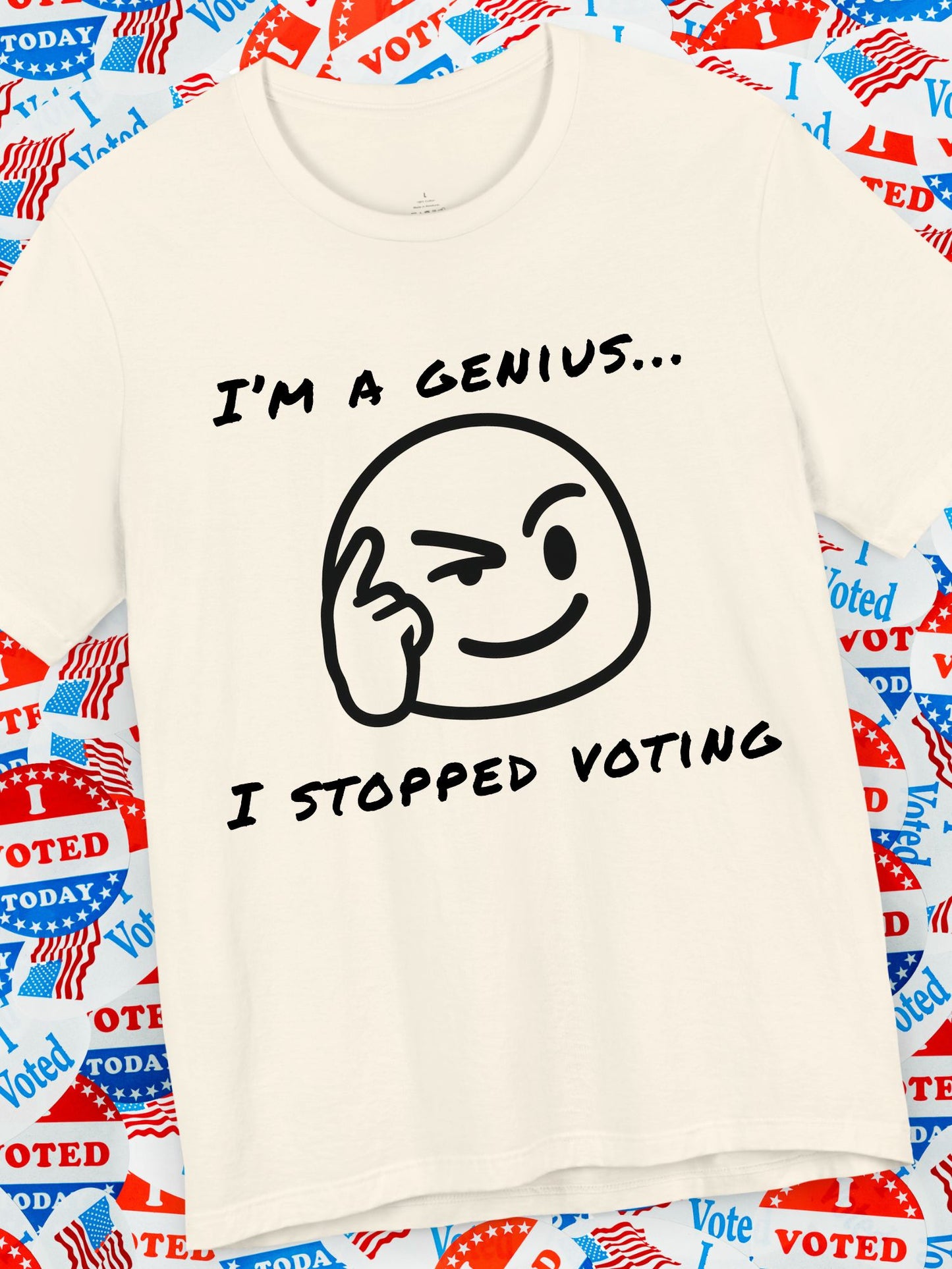 Funny Voting Tee, "I'm a Genius, I Stopped Voting"  Short Sleeve T-Shirt, Humor Shirt, Casual Wear