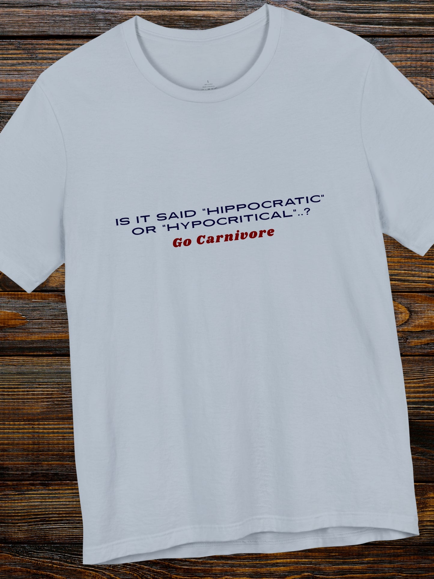 'Is it said “Hippocratic” or “hypocritical"..? Go Carnivore' Unisex T-Shirt, Carnivore Diet Apparel, Health and Wellness