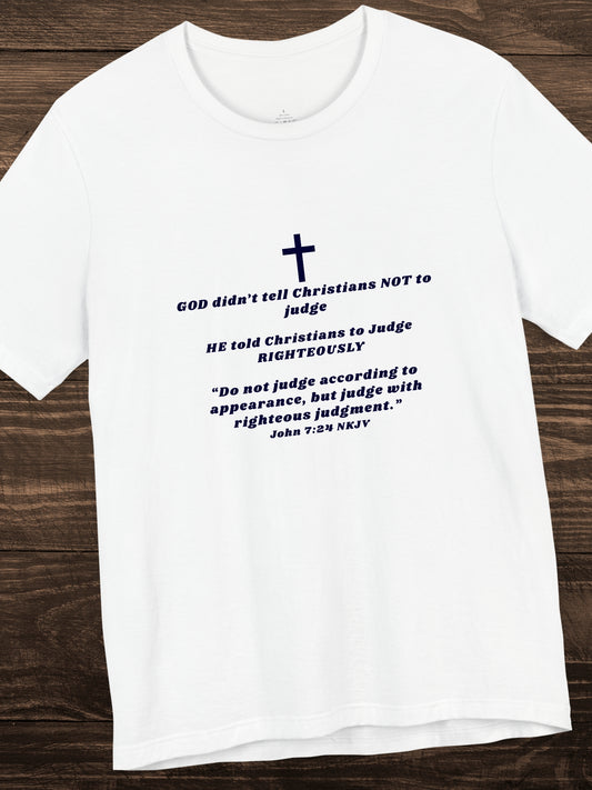 'GOD didn’t tell Christians NOT to judge...' Unisex T-Shirt, Christian Apparel, Lord's Judgment