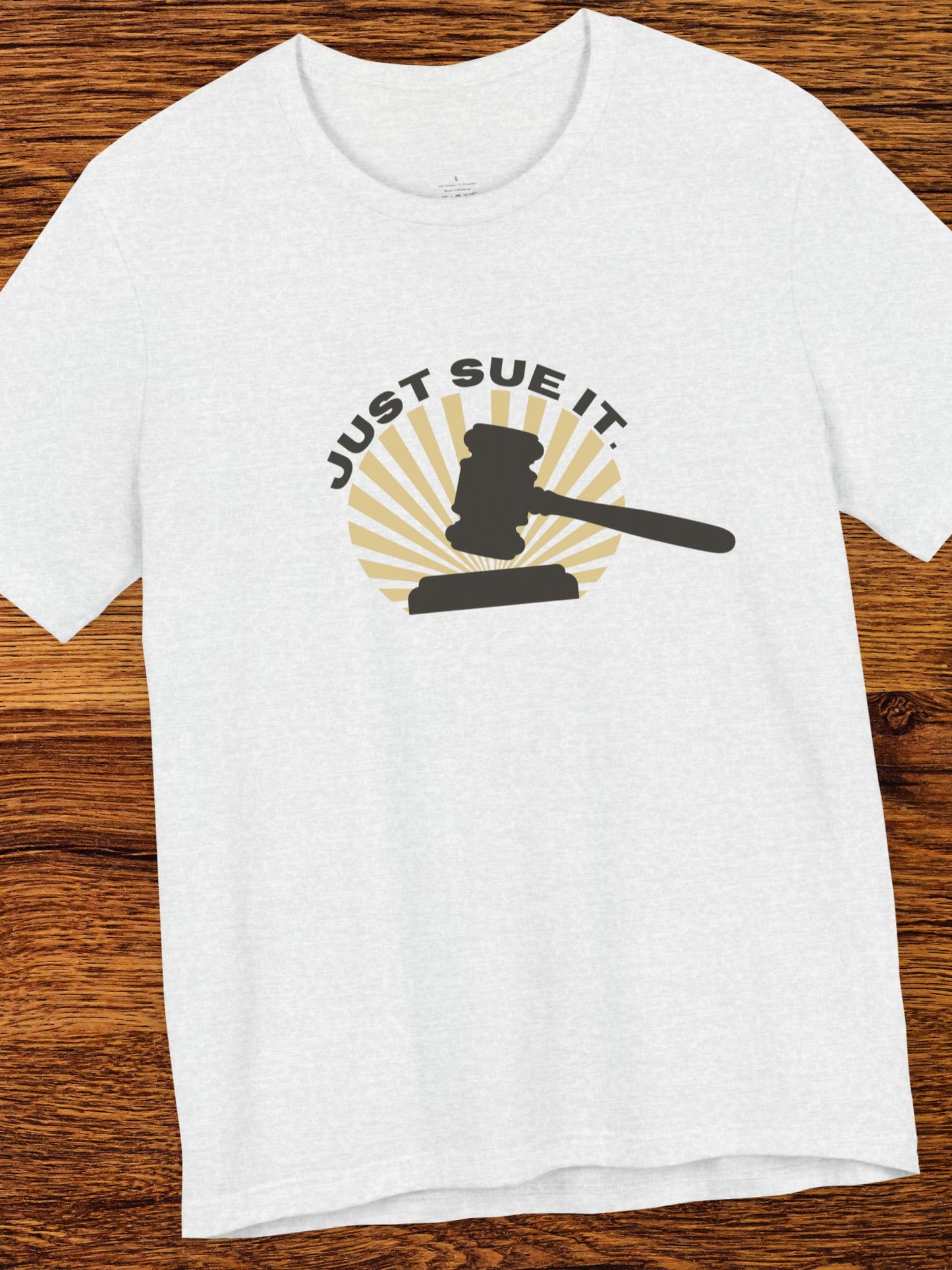 'Just Sue It.' Gavel Graphic Unisex T-Shirt, Law Humor T-Shirt, Gift for Lawyers, Legal Apparel, Courtroom Style, Funny Lawyer Gift