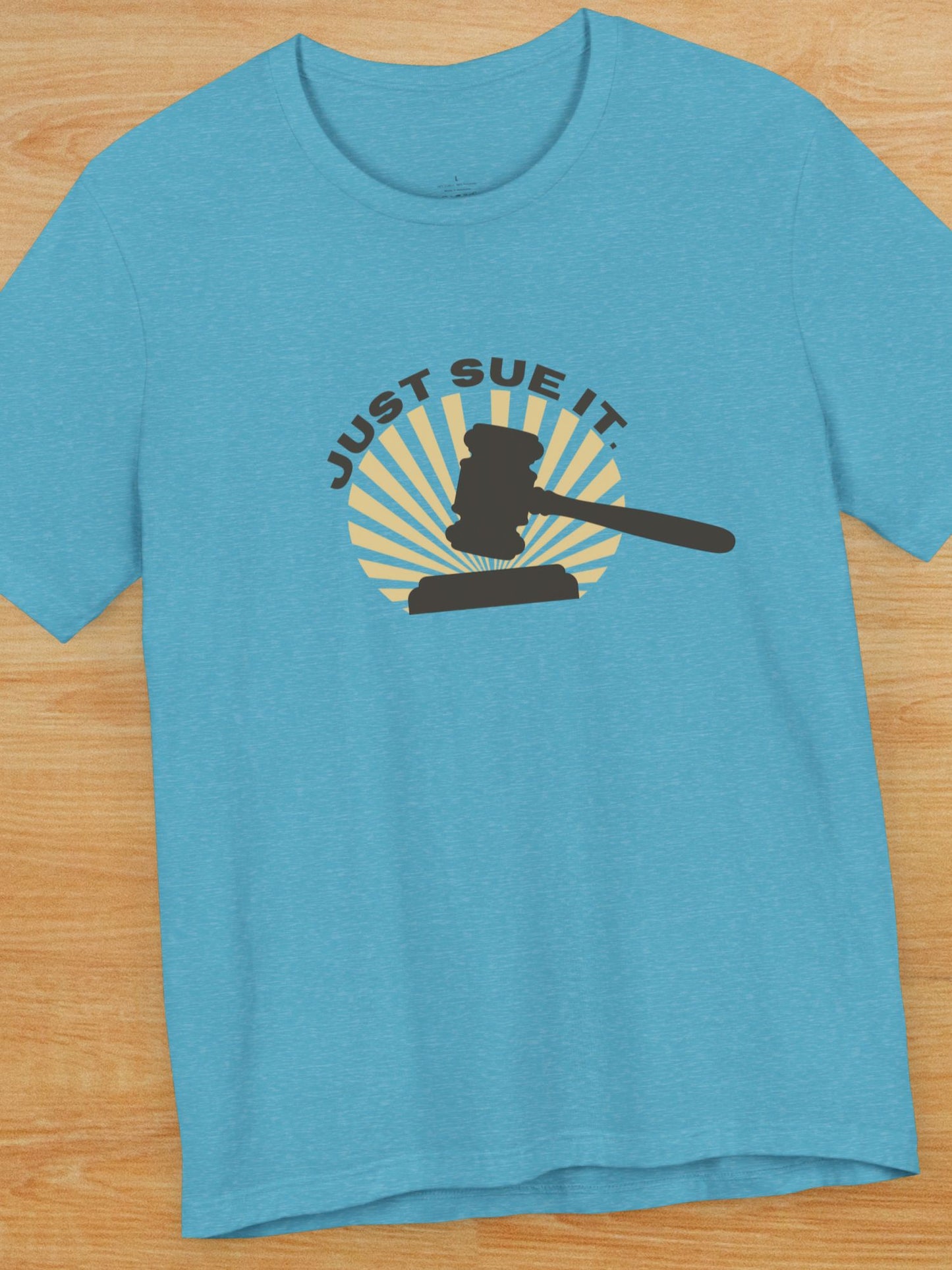 'Just Sue It.' Gavel Graphic Unisex T-Shirt, Law Humor T-Shirt, Gift for Lawyers, Legal Apparel, Courtroom Style, Funny Lawyer Gift