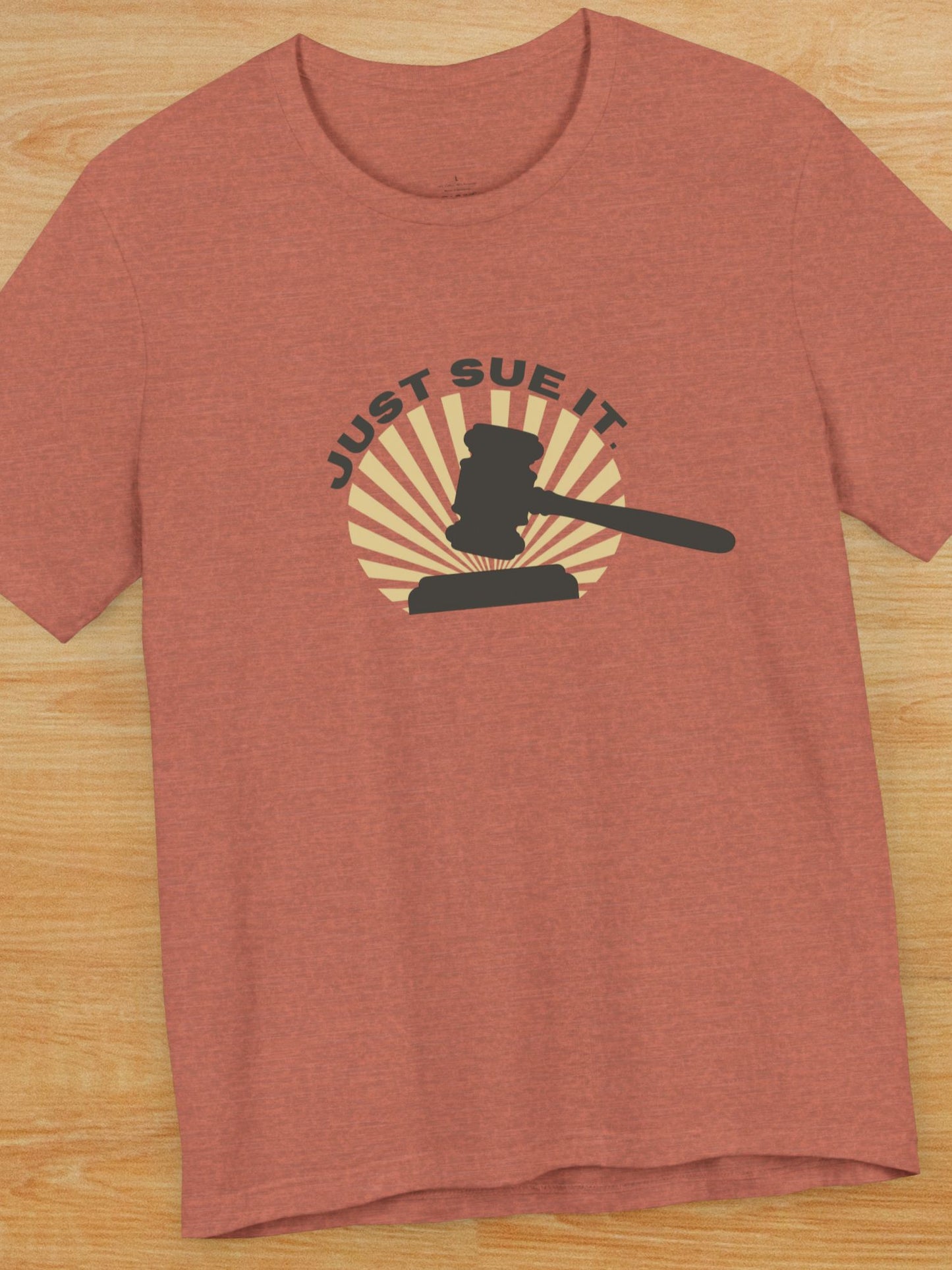 'Just Sue It.' Gavel Graphic Unisex T-Shirt, Law Humor T-Shirt, Gift for Lawyers, Legal Apparel, Courtroom Style, Funny Lawyer Gift