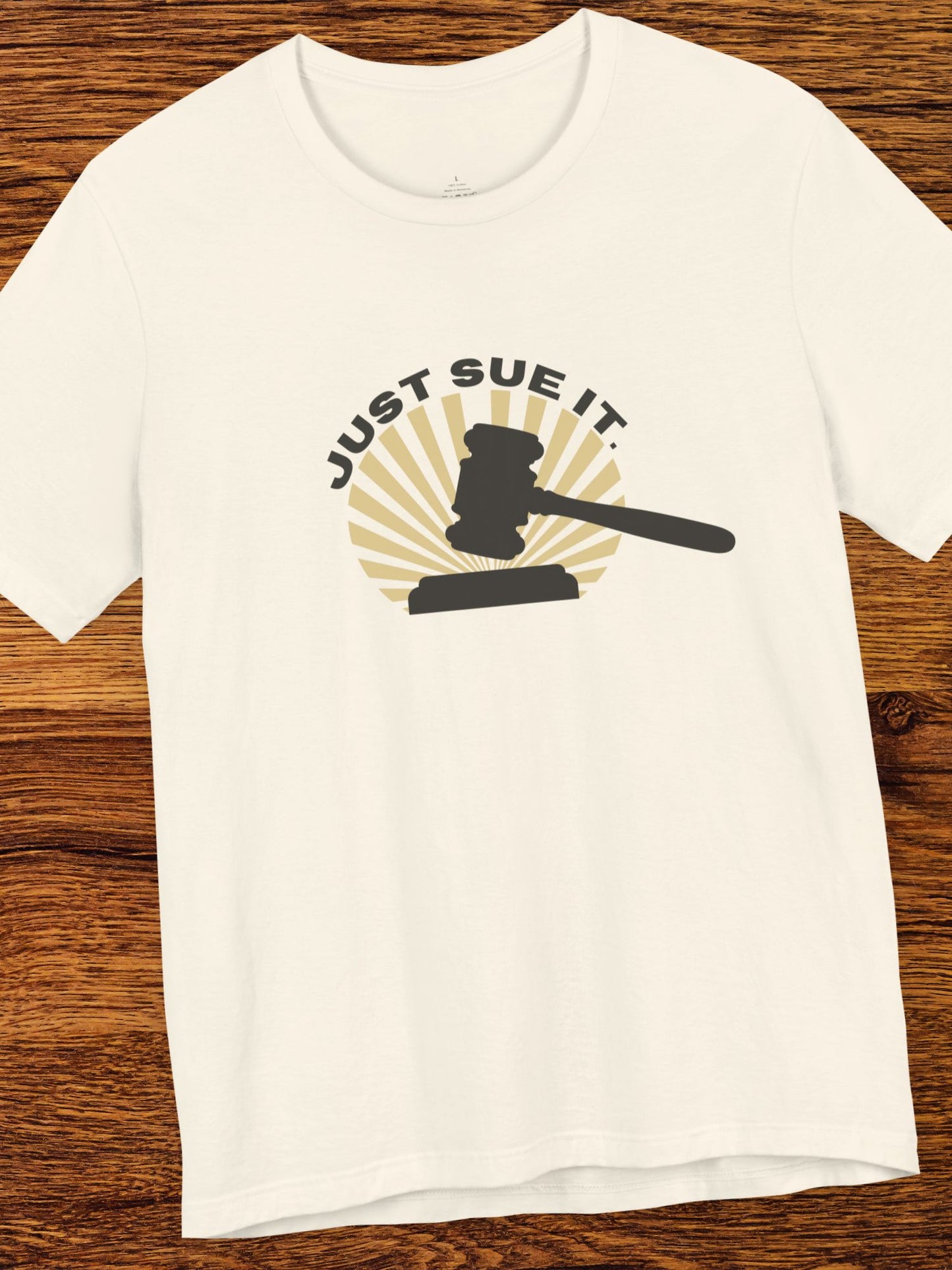 'Just Sue It.' Gavel Graphic Unisex T-Shirt, Law Humor T-Shirt, Gift for Lawyers, Legal Apparel, Courtroom Style, Funny Lawyer Gift