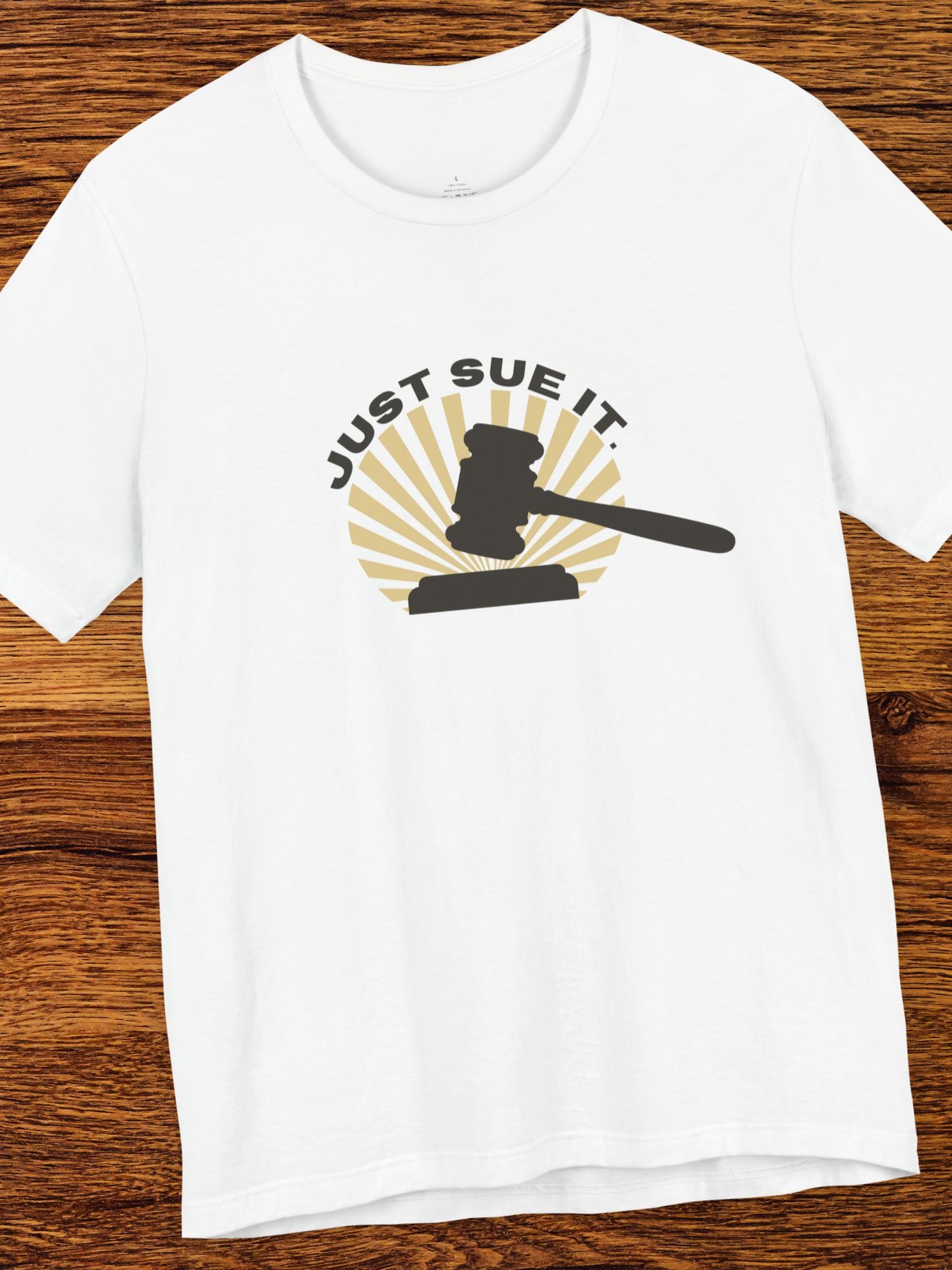 'Just Sue It.' Gavel Graphic Unisex T-Shirt, Law Humor T-Shirt, Gift for Lawyers, Legal Apparel, Courtroom Style, Funny Lawyer Gift