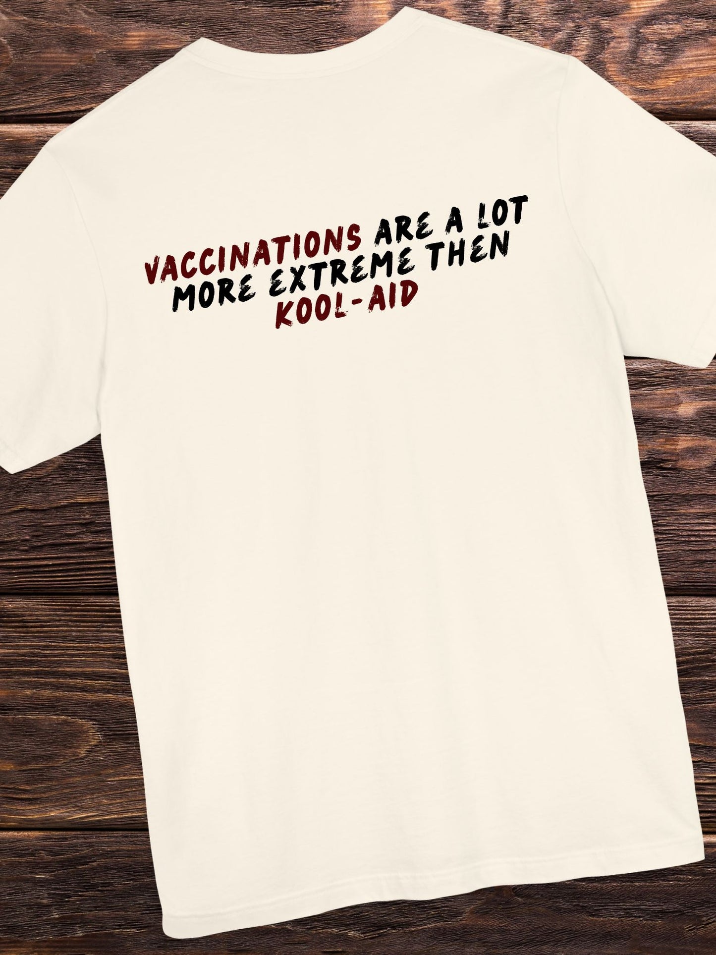 'Vaccinations are a lot more extreme then kool-aid' Unisex T-Shirt. Anti-Vax Tee.