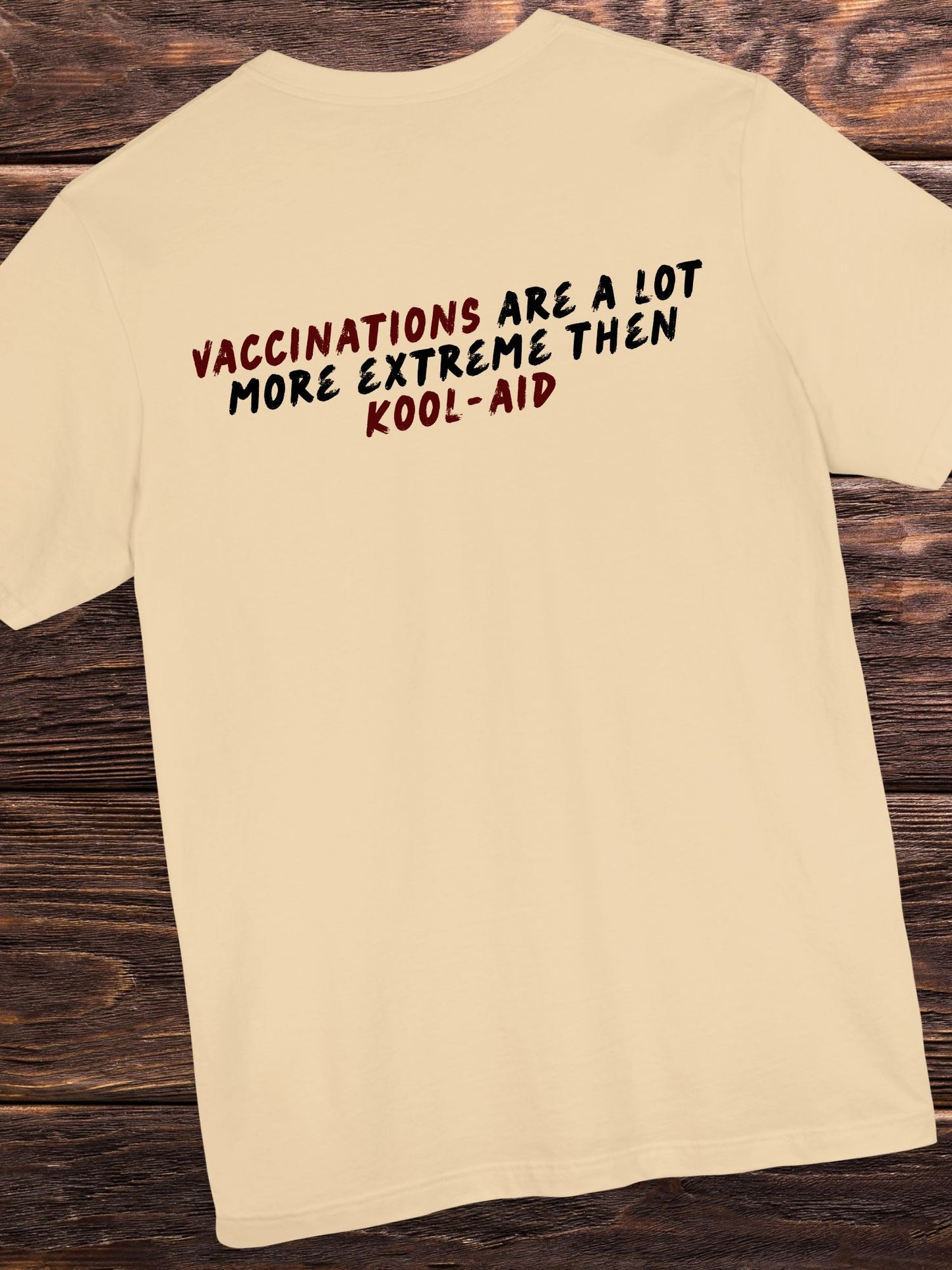 'Vaccinations are a lot more extreme then kool-aid' Unisex T-Shirt. Anti-Vax Tee.