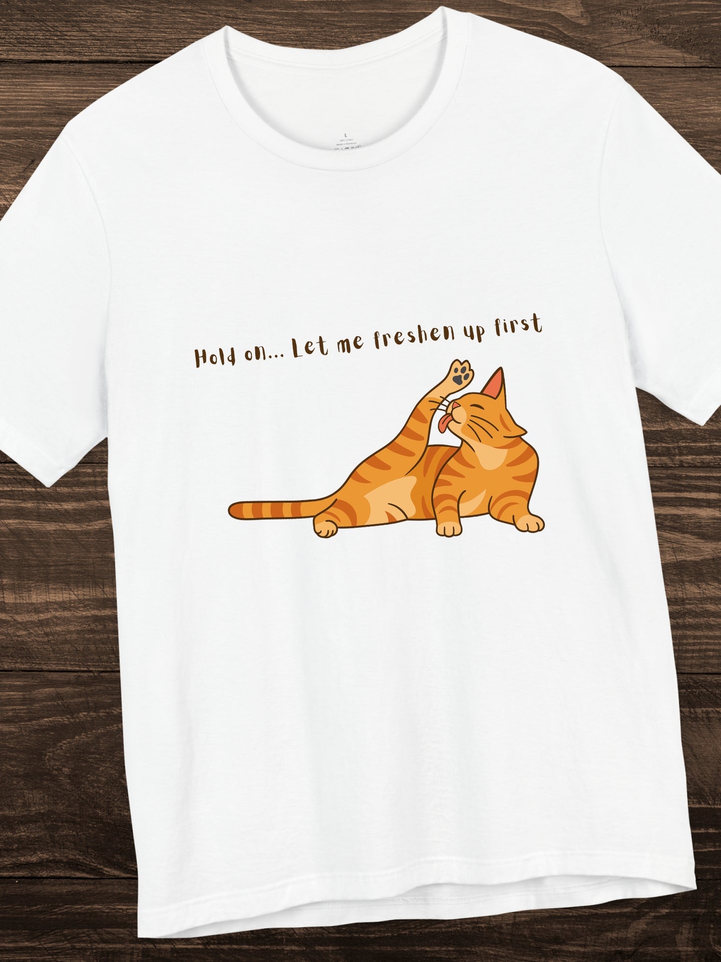 'Hold on... Let me freshen up first' Cat Cleaning Itself Graphic Unisex T-Shirt, Cat Lovers Tee, Funny Cat Shirt