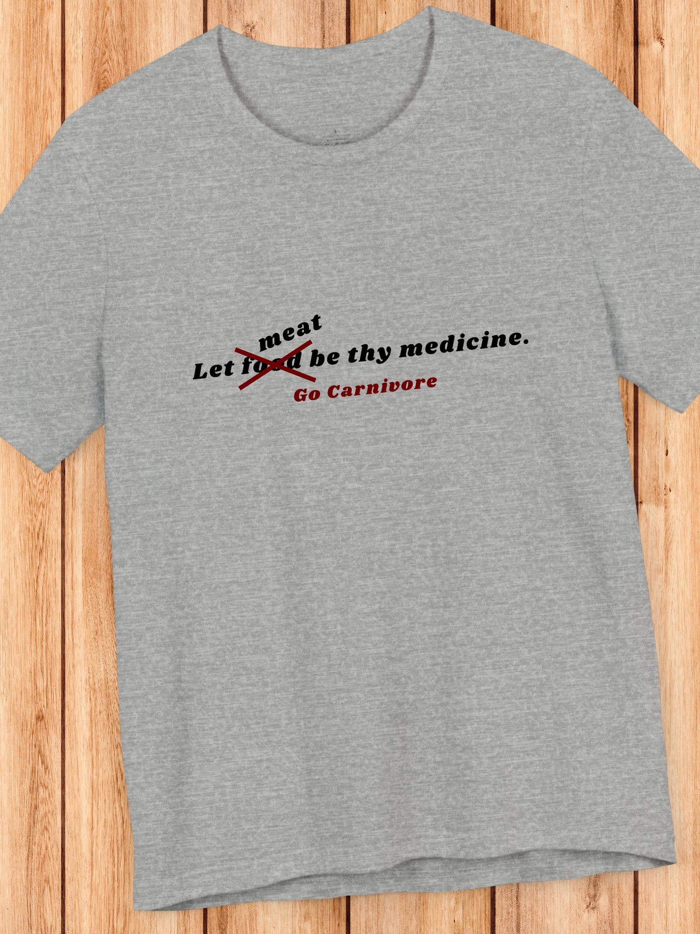 'Let meat be thy medicine, Go Carnivore' Unisex T-Shirt, Carnivore Diet Apparel, Health and Wellness