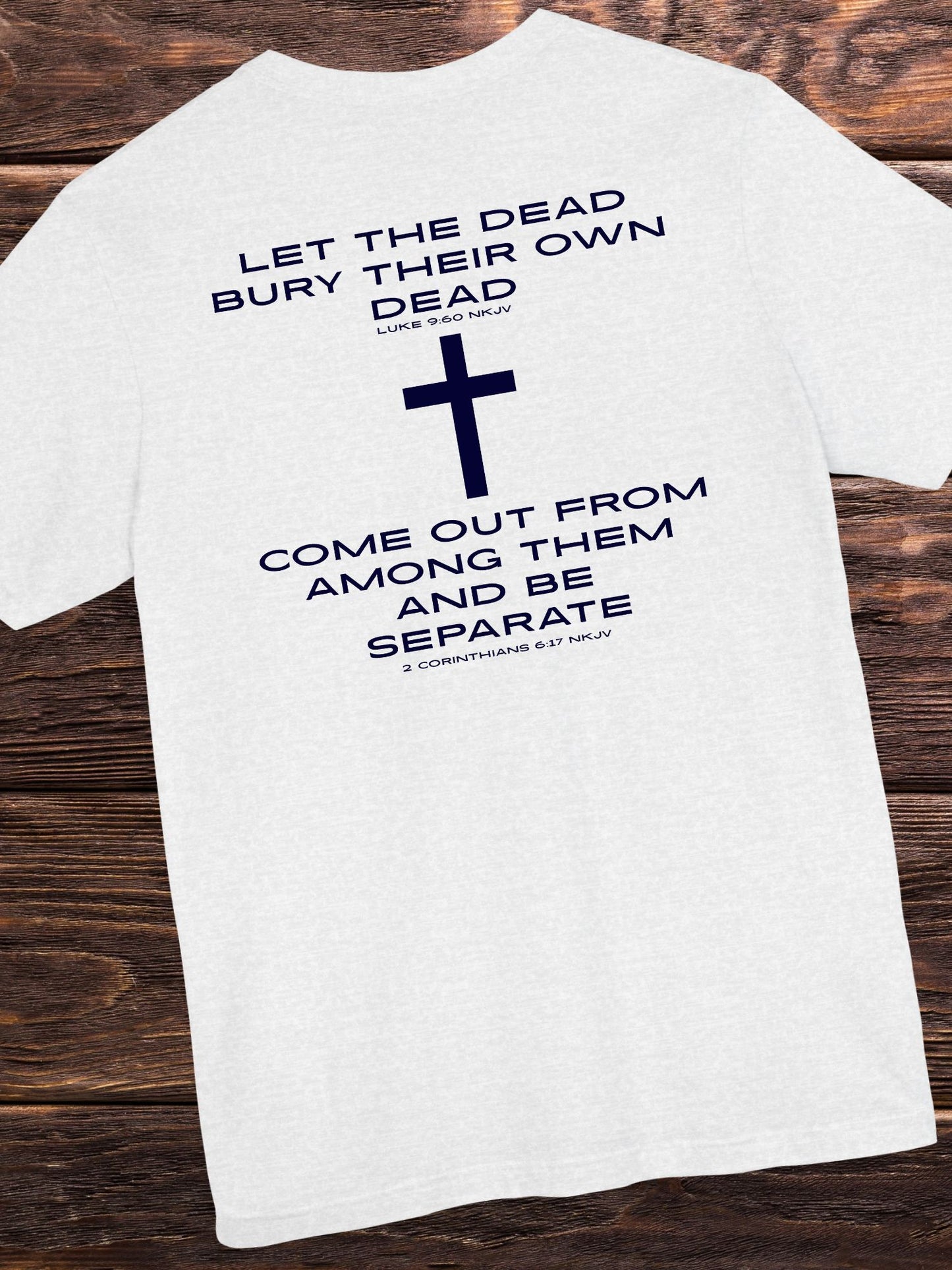 'Let the Dead Bury Their Own Dead...' Unisex T-Shirt, Bible Verse Tee, Jesus Quote