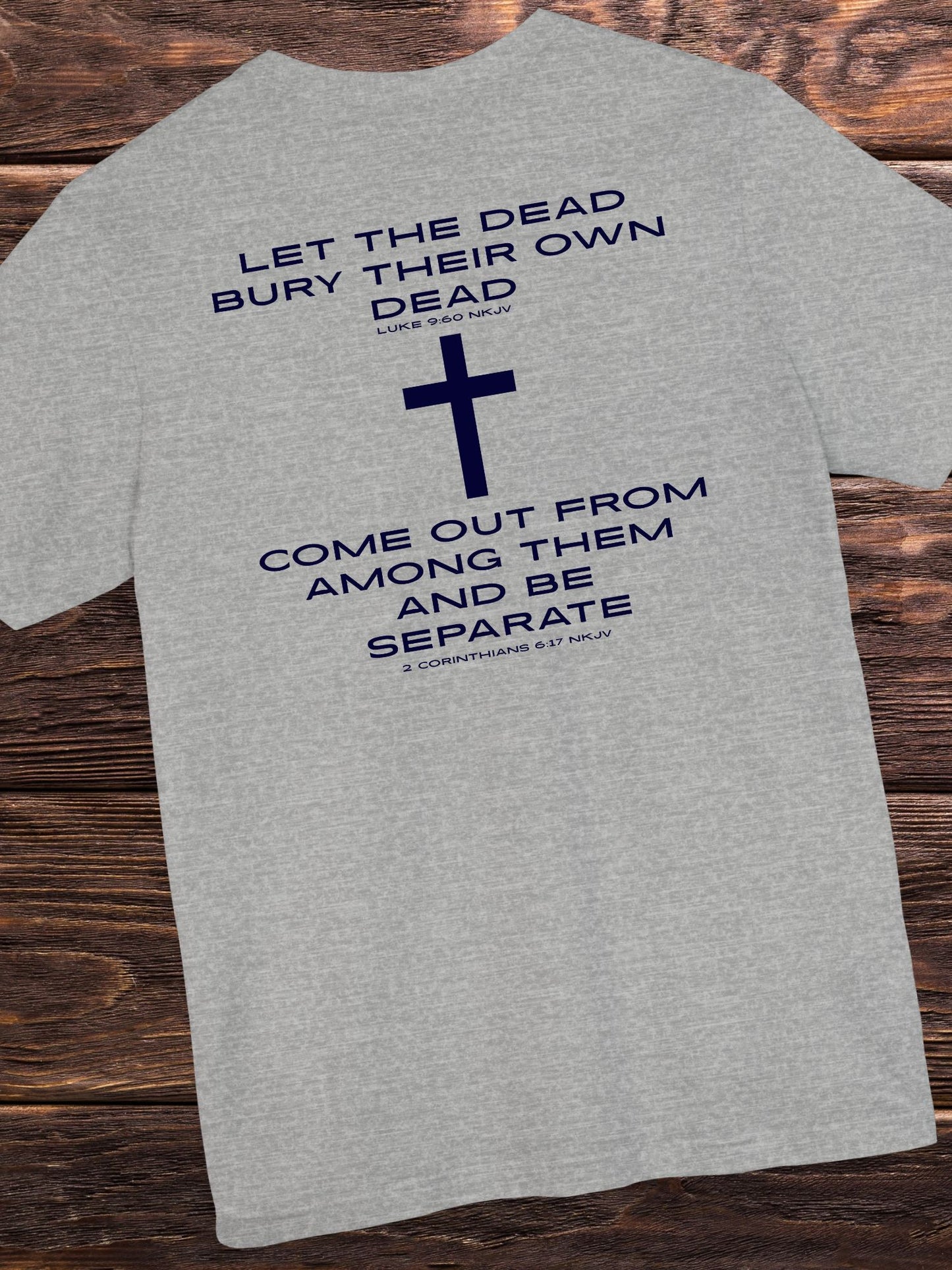 'Let the Dead Bury Their Own Dead...' Unisex T-Shirt, Bible Verse Tee, Jesus Quote
