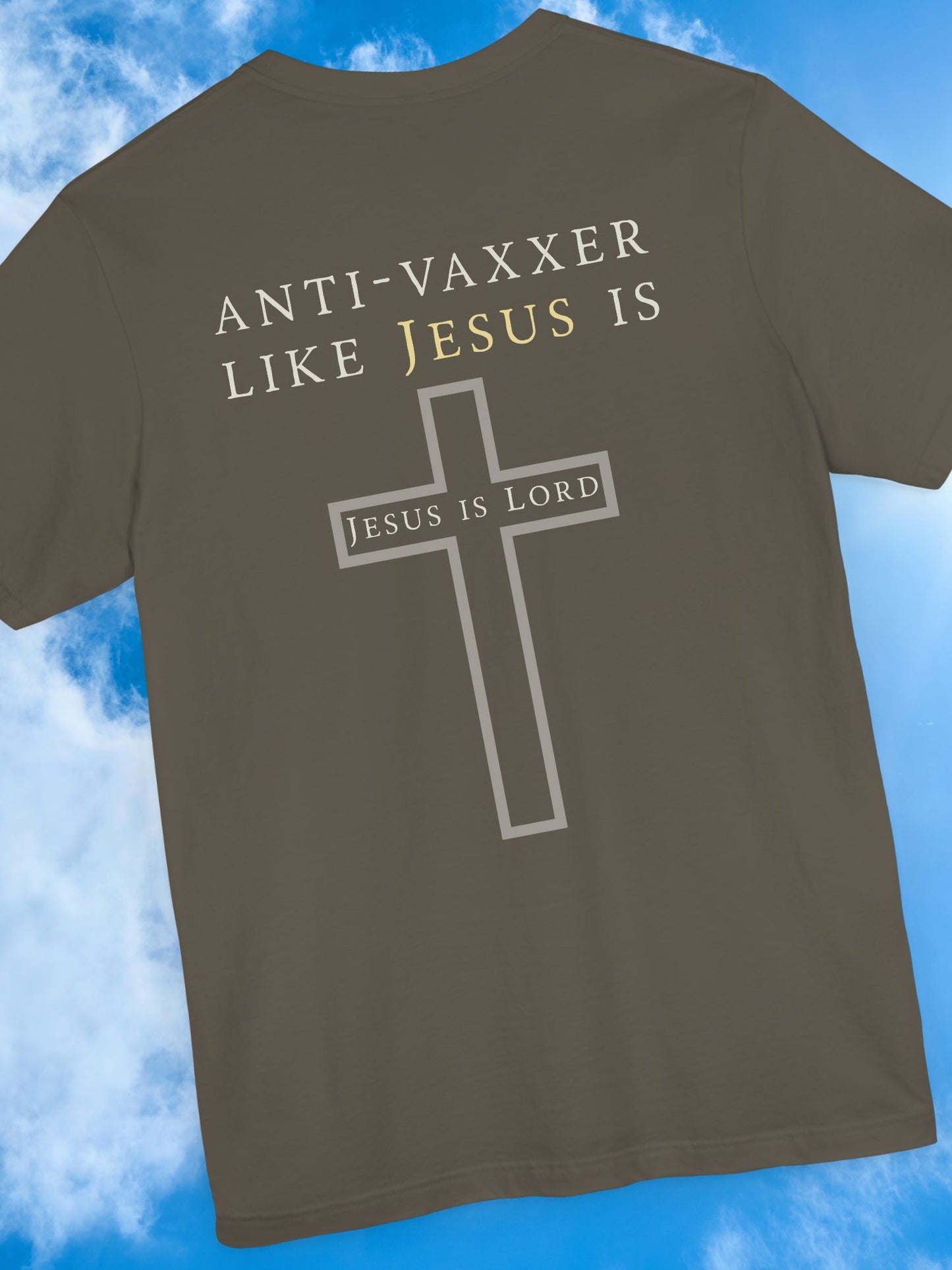 'Anti-Vaxxer Like Jesus Is' 'Jesus is Lord' - Unisex T-Shirt, Christian Apparel