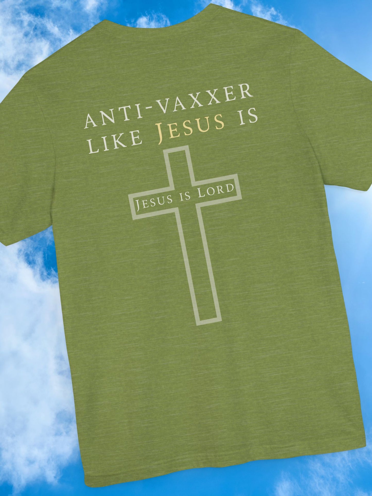 'Anti-Vaxxer Like Jesus Is' 'Jesus is Lord' - Unisex T-Shirt, Christian Apparel
