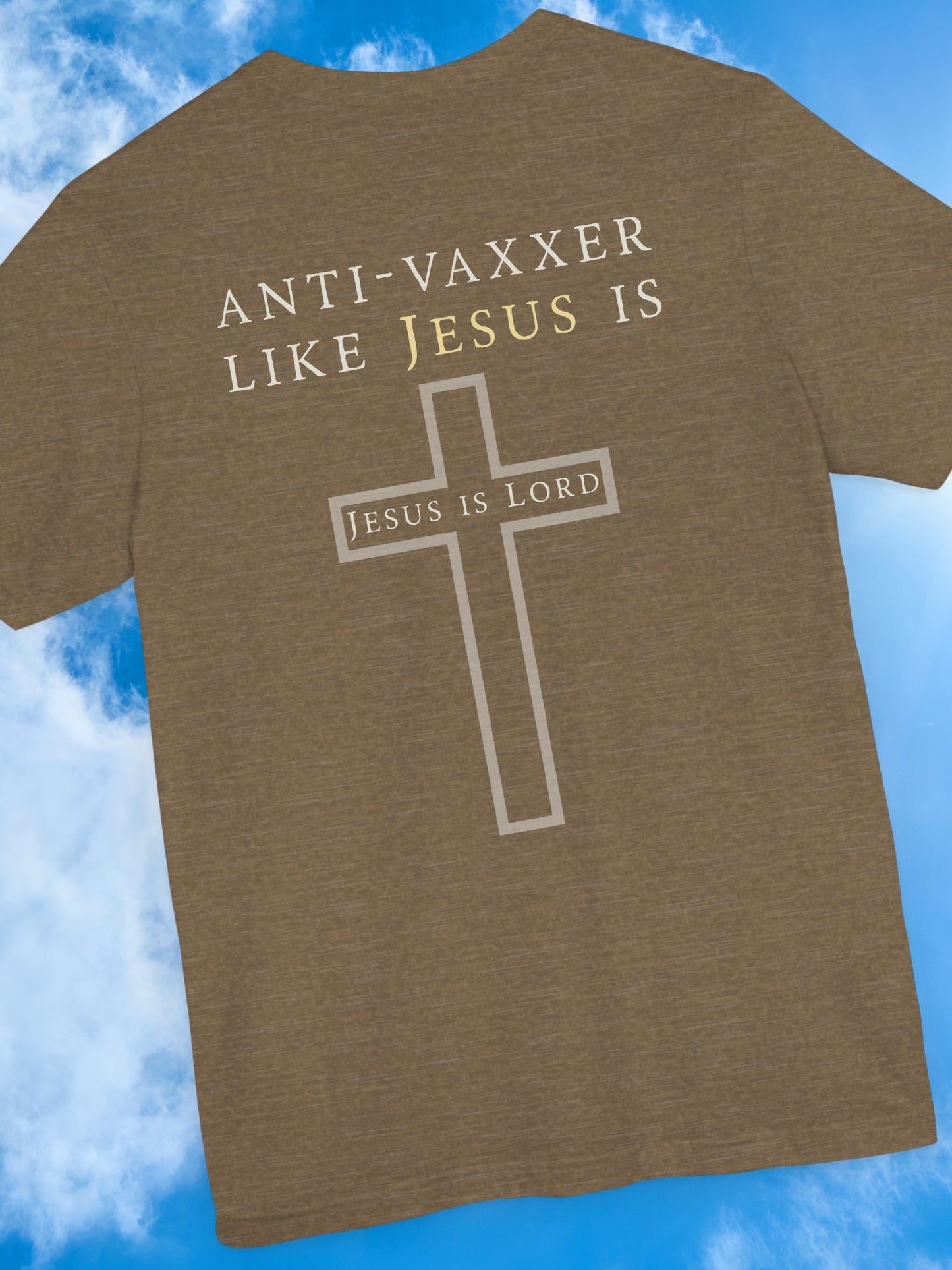 'Anti-Vaxxer Like Jesus Is' 'Jesus is Lord' - Unisex T-Shirt, Christian Apparel