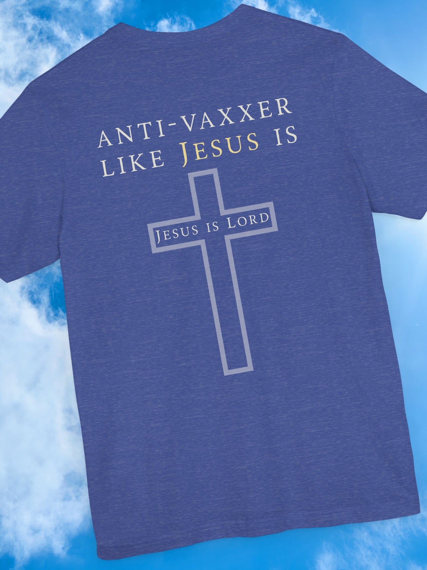 'Anti-Vaxxer Like Jesus Is' 'Jesus is Lord' - Unisex T-Shirt, Christian Apparel