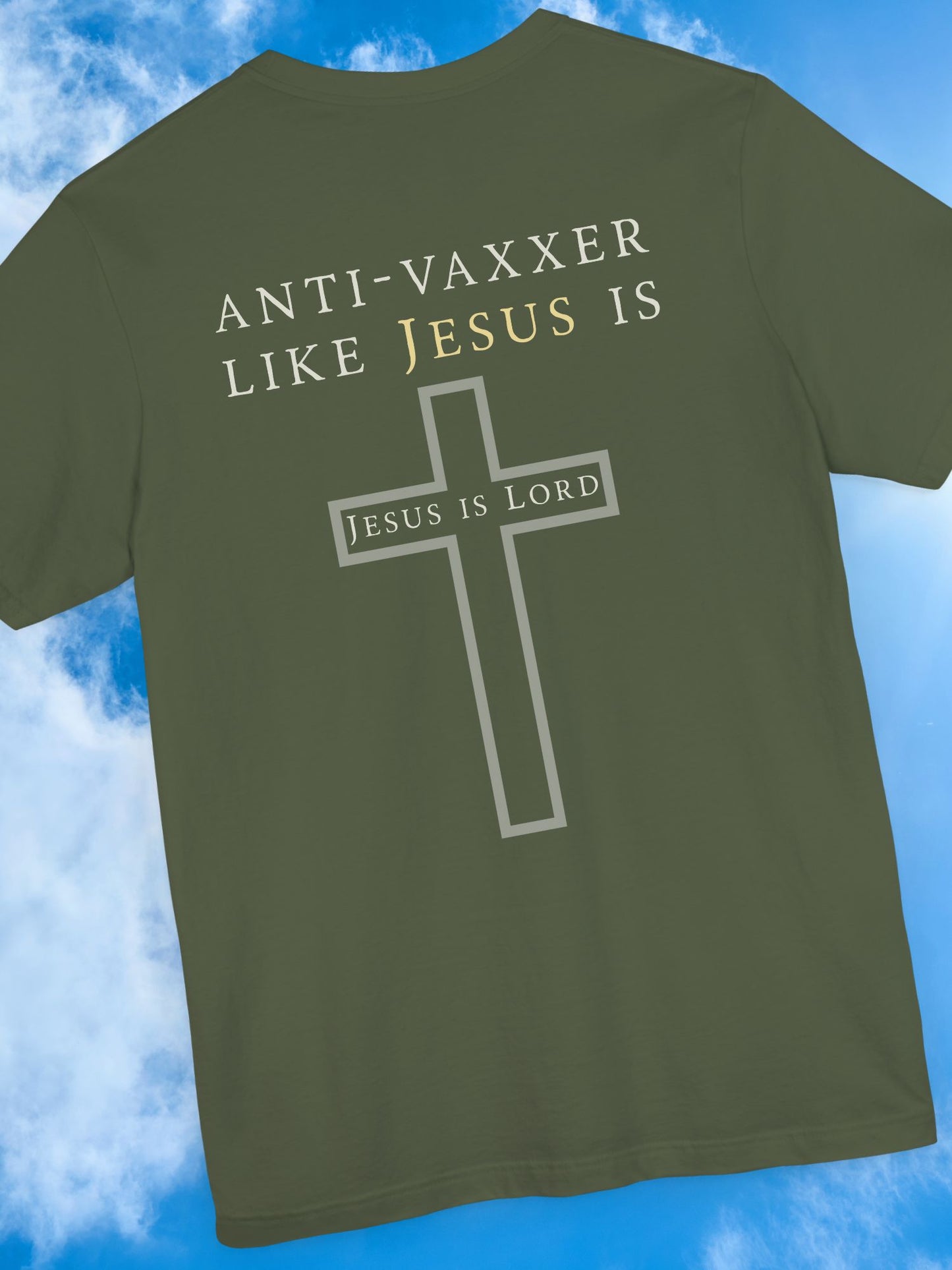 'Anti-Vaxxer Like Jesus Is' 'Jesus is Lord' - Unisex T-Shirt, Christian Apparel