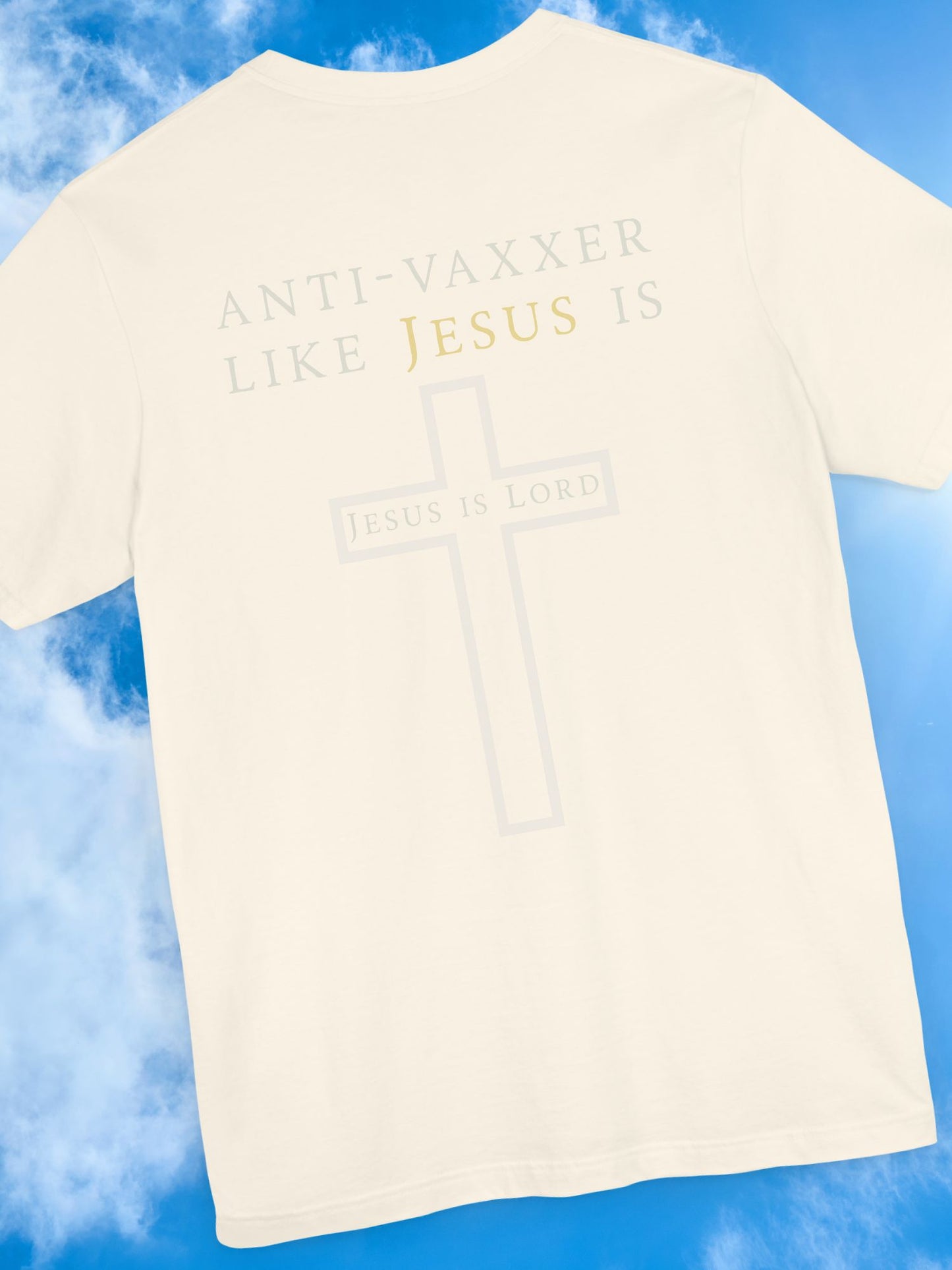 'Anti-Vaxxer Like Jesus Is' 'Jesus is Lord' - Unisex T-Shirt, Christian Apparel