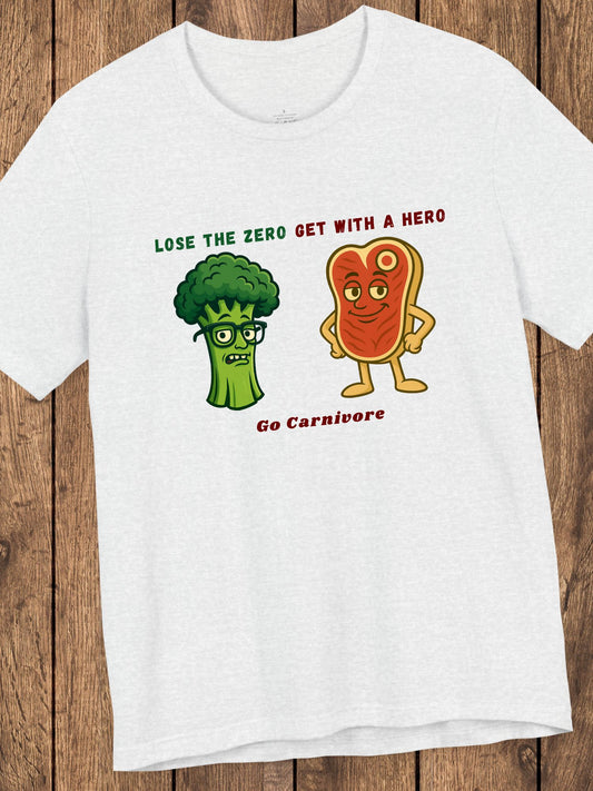 'Lose the Zero Get With a Hero, Go Carnivore' Broccoli and Steak Graphic Unisex T-Shirt, Carnivore Diet Apparel