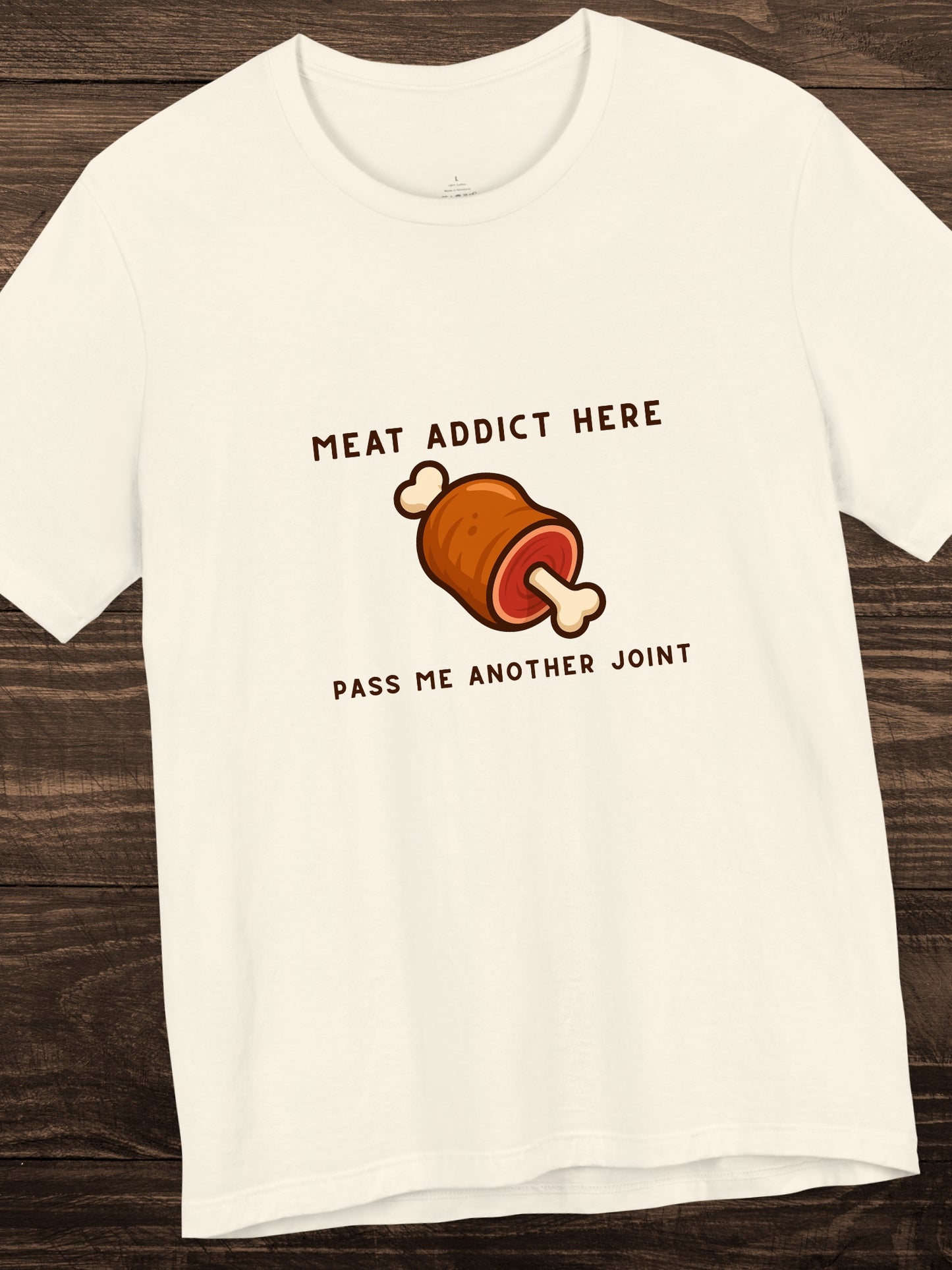 'Meat addict here, pass me another joint' Joint of Meat Graphic Unisex T-Shirt, Carnivore Diet Apparel, Health and Wellness, Humorous Meat Lover Tee