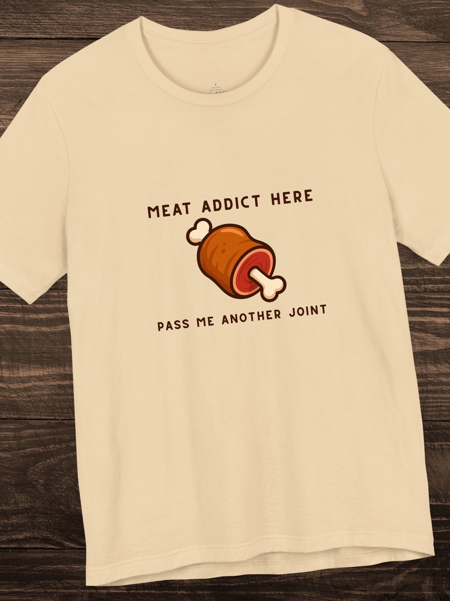'Meat addict here, pass me another joint' Joint of Meat Graphic Unisex T-Shirt, Carnivore Diet Apparel, Health and Wellness, Humorous Meat Lover Tee