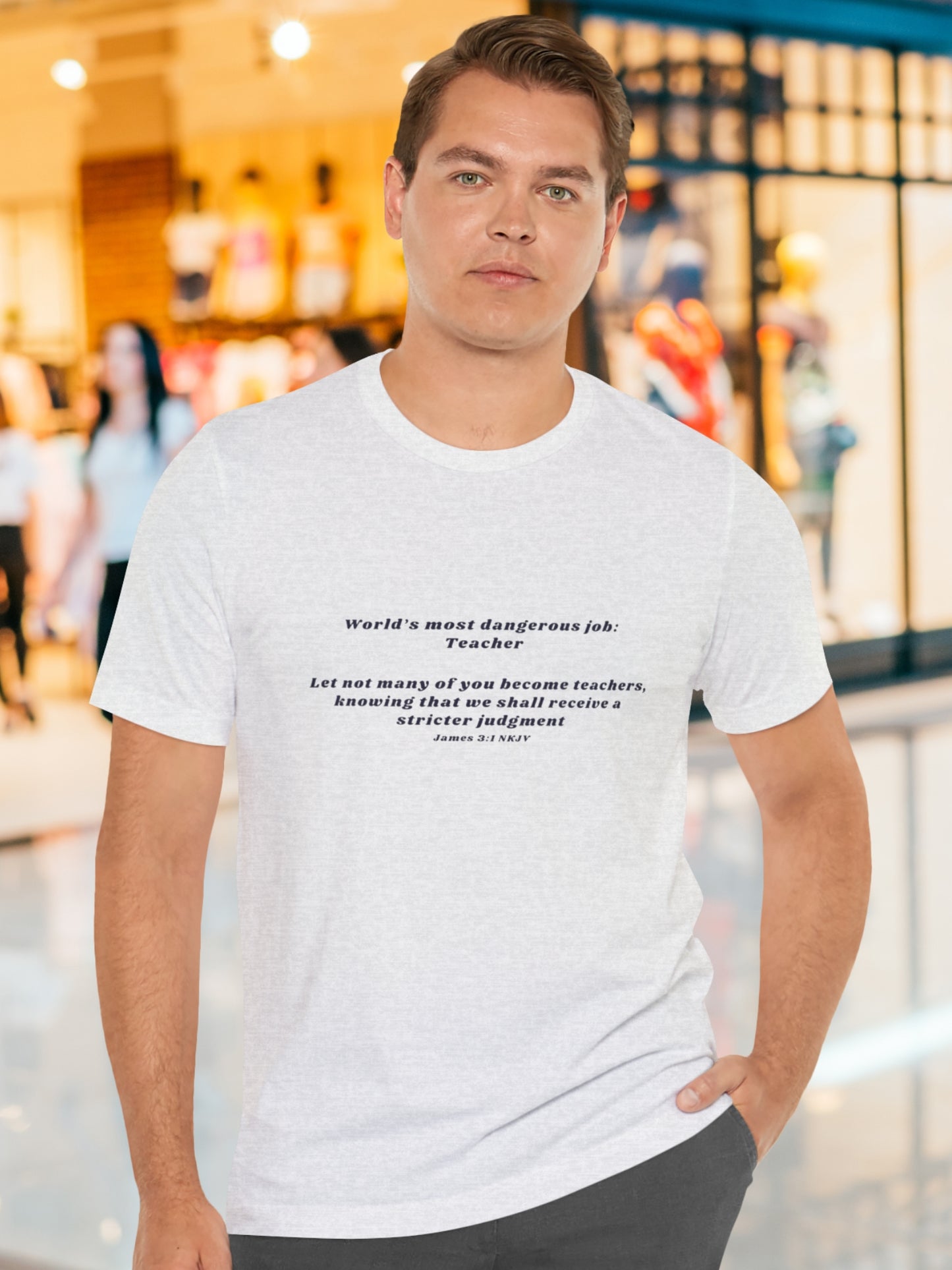 'World’s most dangerous job: Teacher, Let not many of you become teachers, knowing that we shall receive a stricter judgment, James 3:1 NKJV' Unisex T-Shirt, Christian Apparel, Bible Verse
