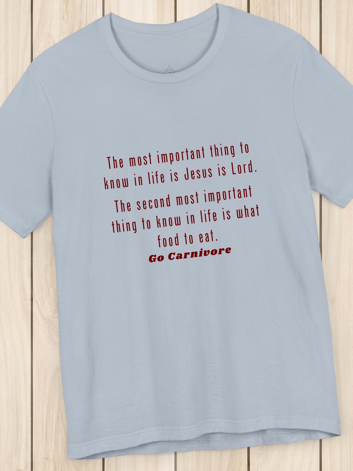'The most important thing to know in life is Jesus is Lord. The second most important thing to know in life is what food to eat. Go Carnivore' Unisex T-Shirt, Christain Apparel, Health and Wellness, Carnivore Diet Apparel, Jesus Tee