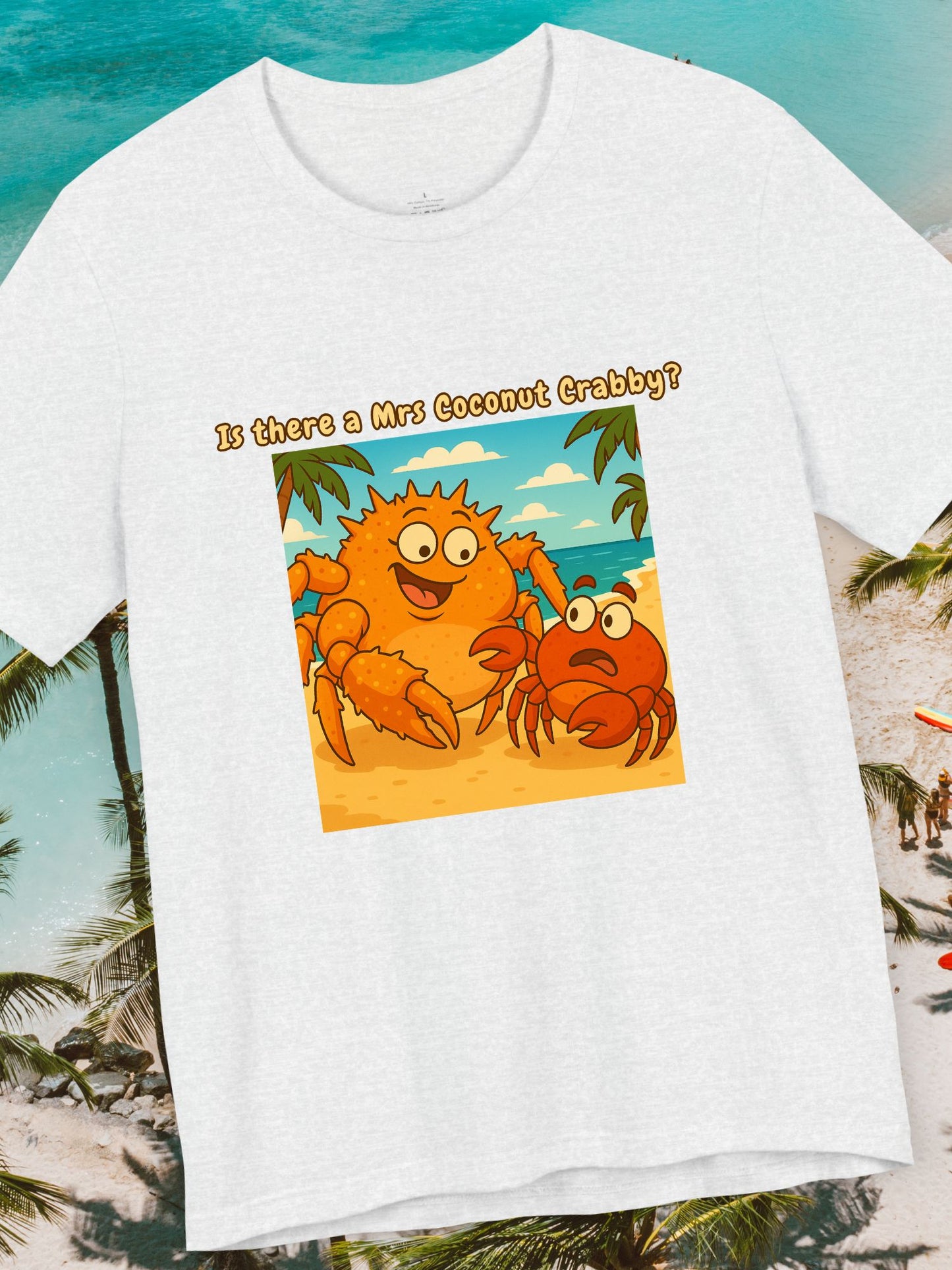 'Is There a Mrs Coconut Crabby?' Funny Crab Graphic Unisex T-Shirt, Beach Lover Gift, Tropical Vacation Shirt, Cute Cartoon T-Shirt, Summer Apparel