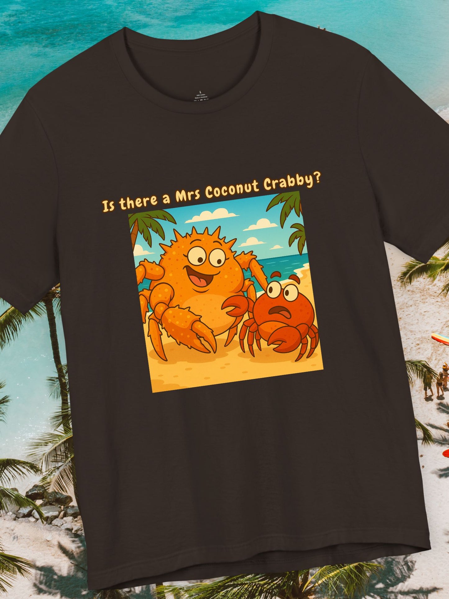 'Is There a Mrs Coconut Crabby?' Funny Crab Graphic Unisex T-Shirt, Beach Lover Gift, Tropical Vacation Shirt, Cute Cartoon T-Shirt, Summer Apparel