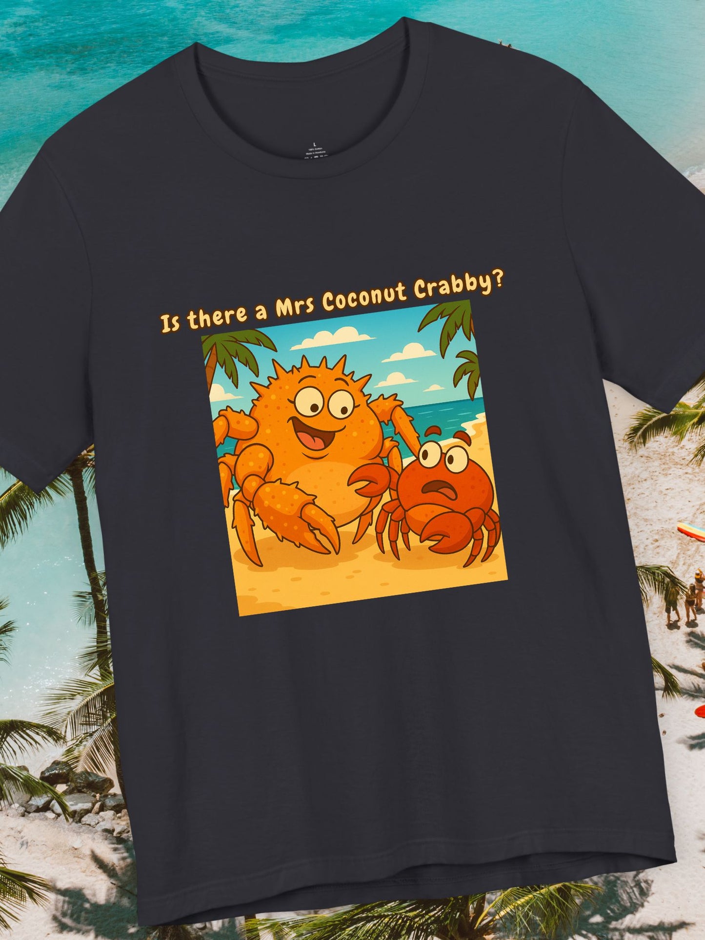 'Is There a Mrs Coconut Crabby?' Funny Crab Graphic Unisex T-Shirt, Beach Lover Gift, Tropical Vacation Shirt, Cute Cartoon T-Shirt, Summer Apparel