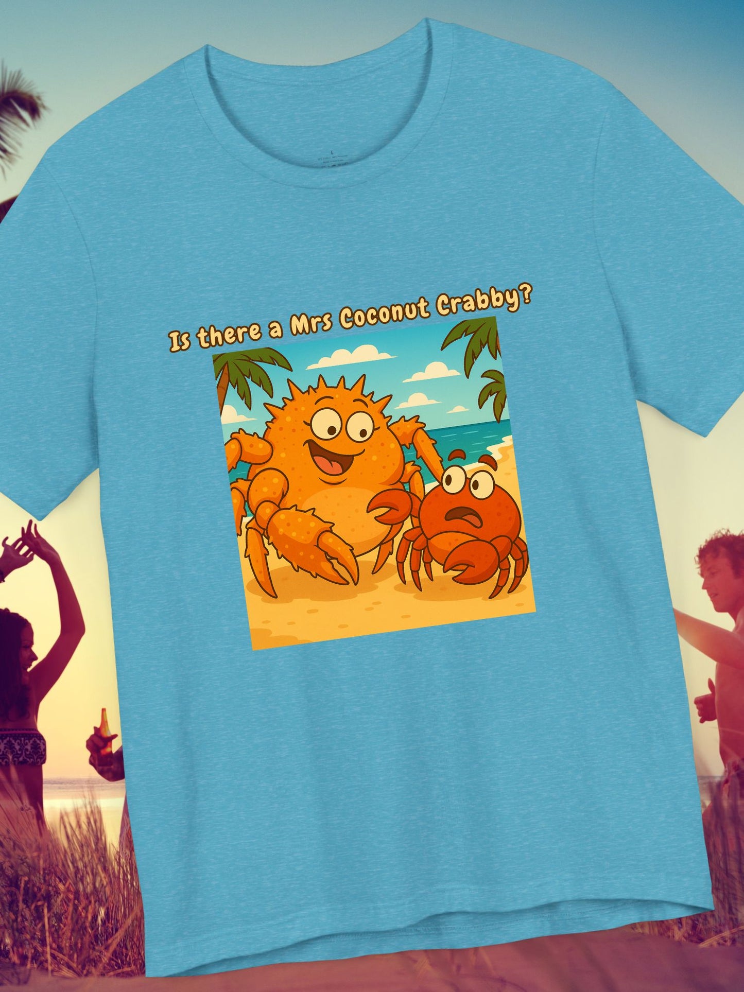 'Is There a Mrs Coconut Crabby?' Funny Crab Graphic Unisex T-Shirt, Beach Lover Gift, Tropical Vacation Shirt, Cute Cartoon T-Shirt, Summer Apparel