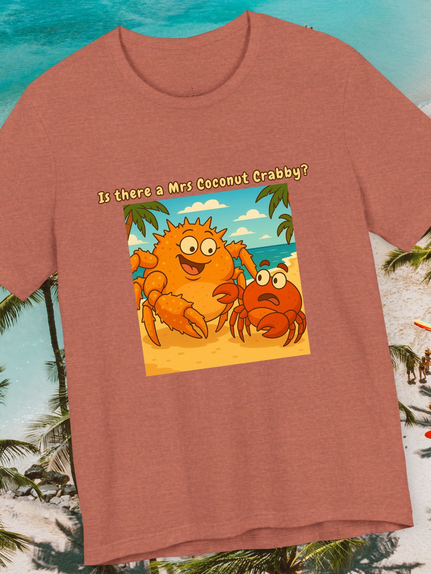 'Is There a Mrs Coconut Crabby?' Funny Crab Graphic Unisex T-Shirt, Beach Lover Gift, Tropical Vacation Shirt, Cute Cartoon T-Shirt, Summer Apparel