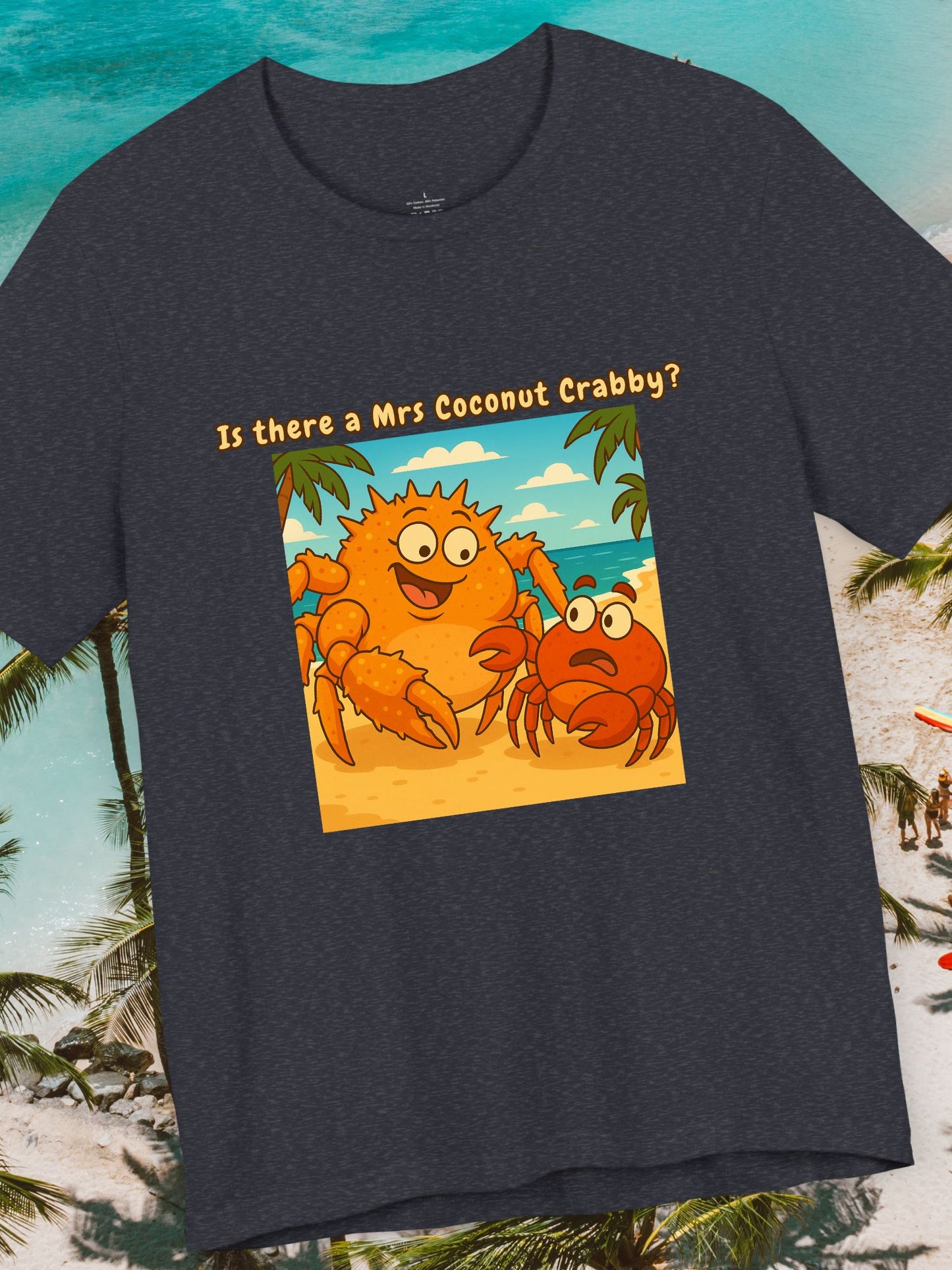 'Is There a Mrs Coconut Crabby?' Funny Crab Graphic Unisex T-Shirt, Beach Lover Gift, Tropical Vacation Shirt, Cute Cartoon T-Shirt, Summer Apparel