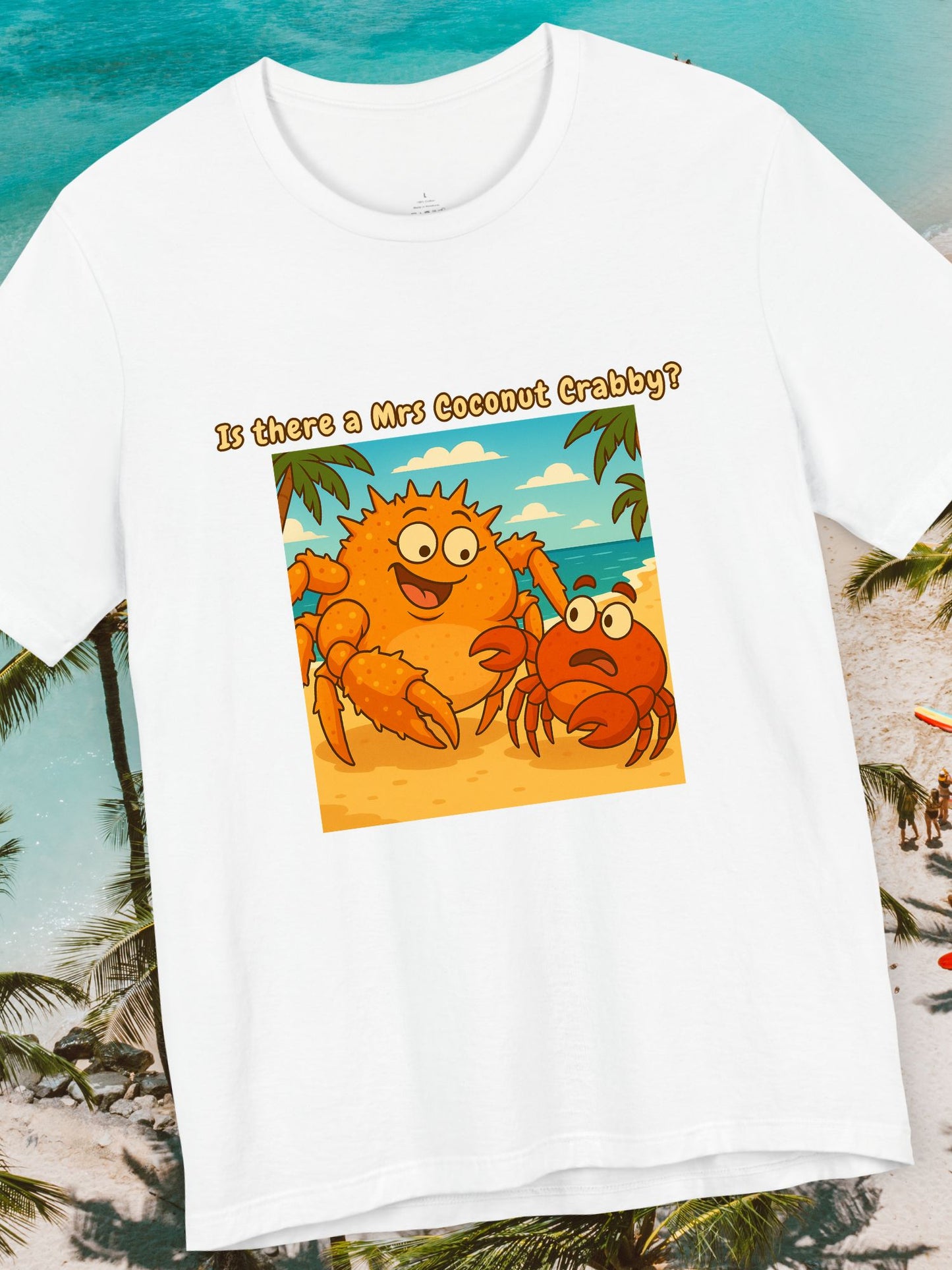 'Is There a Mrs Coconut Crabby?' Funny Crab Graphic Unisex T-Shirt, Beach Lover Gift, Tropical Vacation Shirt, Cute Cartoon T-Shirt, Summer Apparel