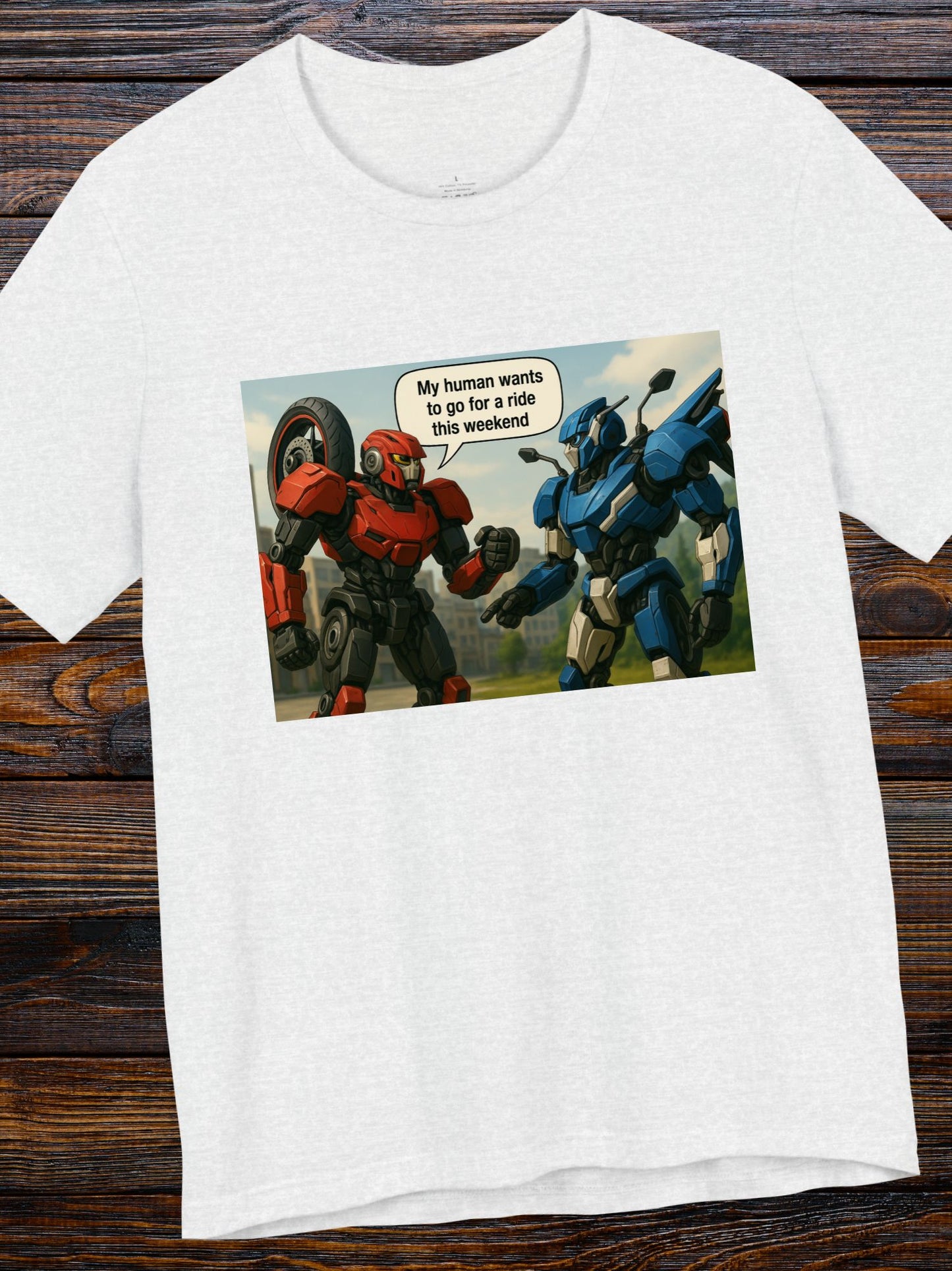 'My Human Wants to Go for a Ride This Weekend' Transforming Mech Motorcycles Talking Graphic T-Shirt, Motorcycle Rider Apparel, Funny Robot Motorcycle Mech Tee