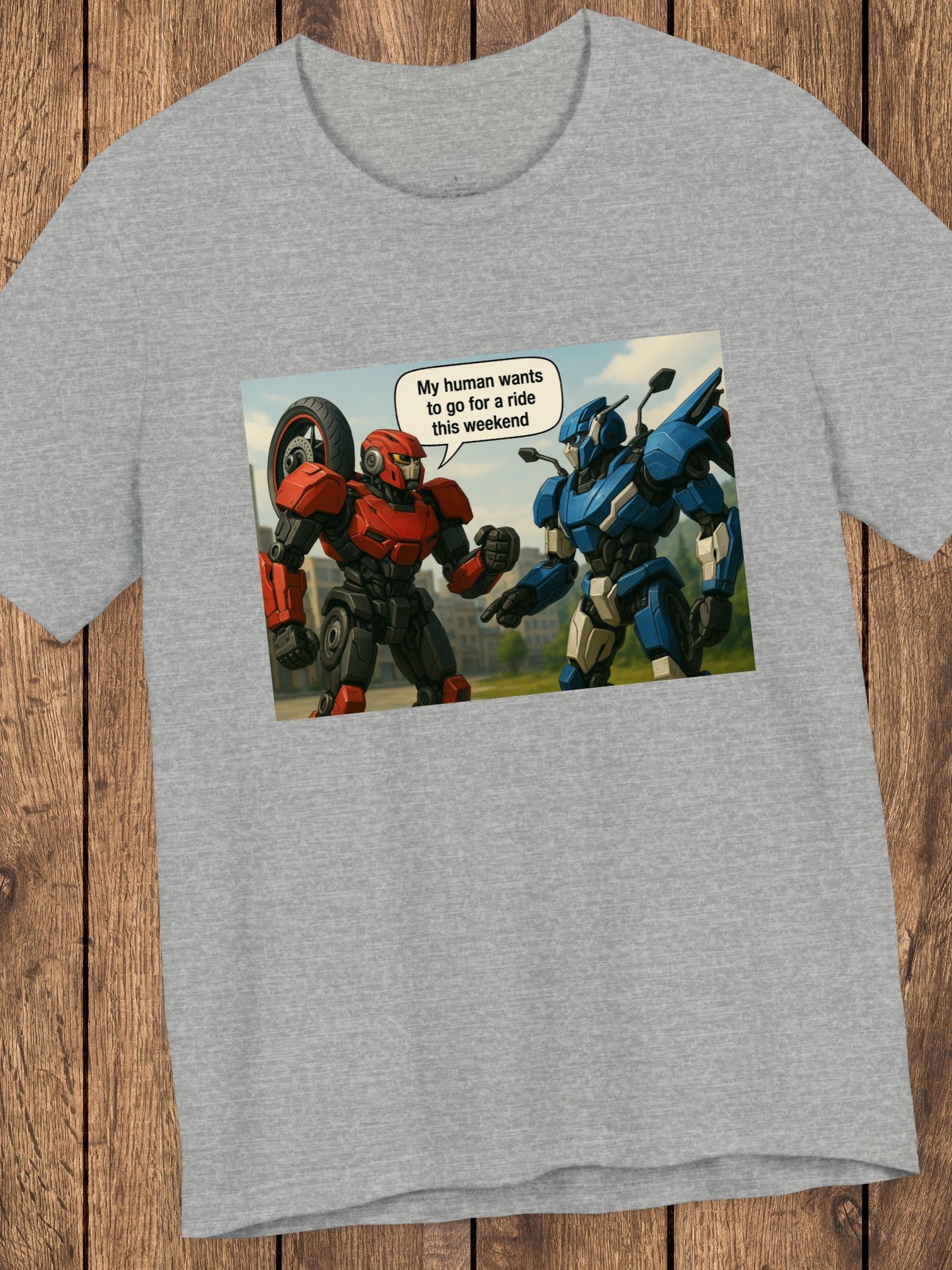 'My Human Wants to Go for a Ride This Weekend' Transforming Mech Motorcycles Talking Graphic T-Shirt, Motorcycle Rider Apparel, Funny Robot Motorcycle Mech Tee