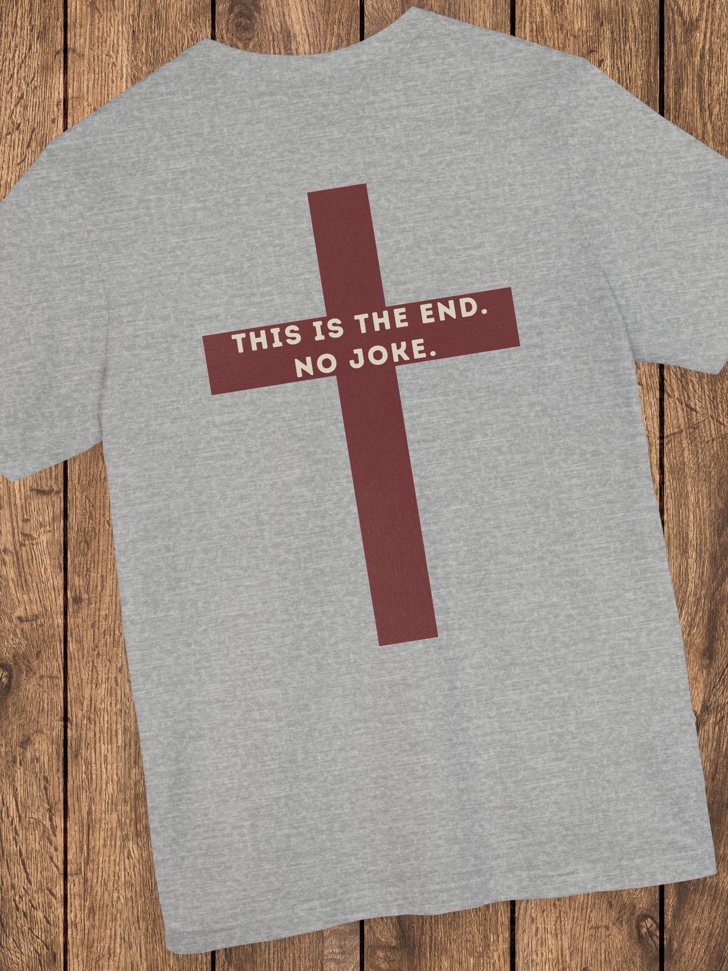 'This Is The End. No Joke.' Red Cross Unisex T-Shirt, Christian Apparel