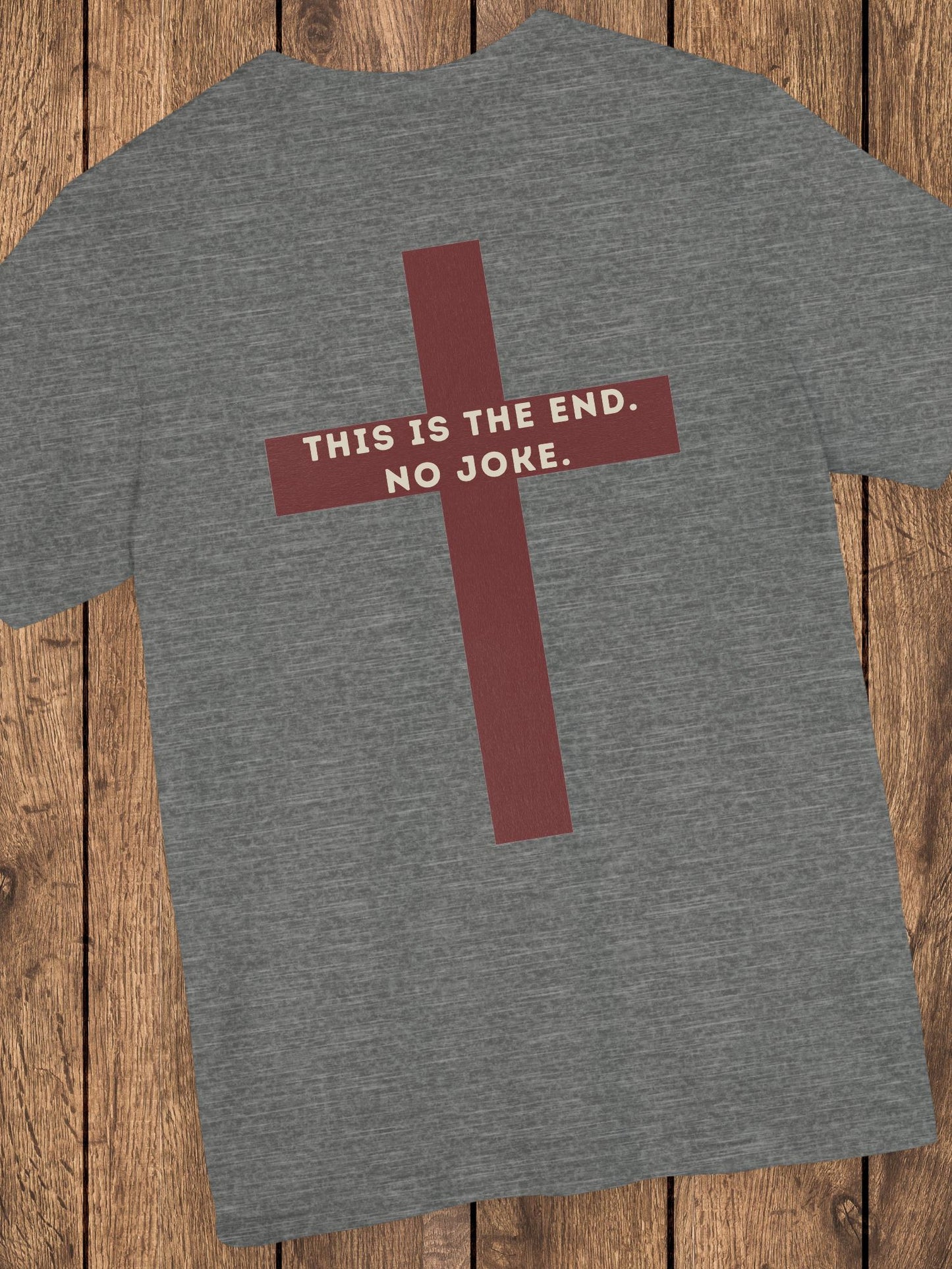 'This Is The End. No Joke.' Red Cross Unisex T-Shirt, Christian Apparel