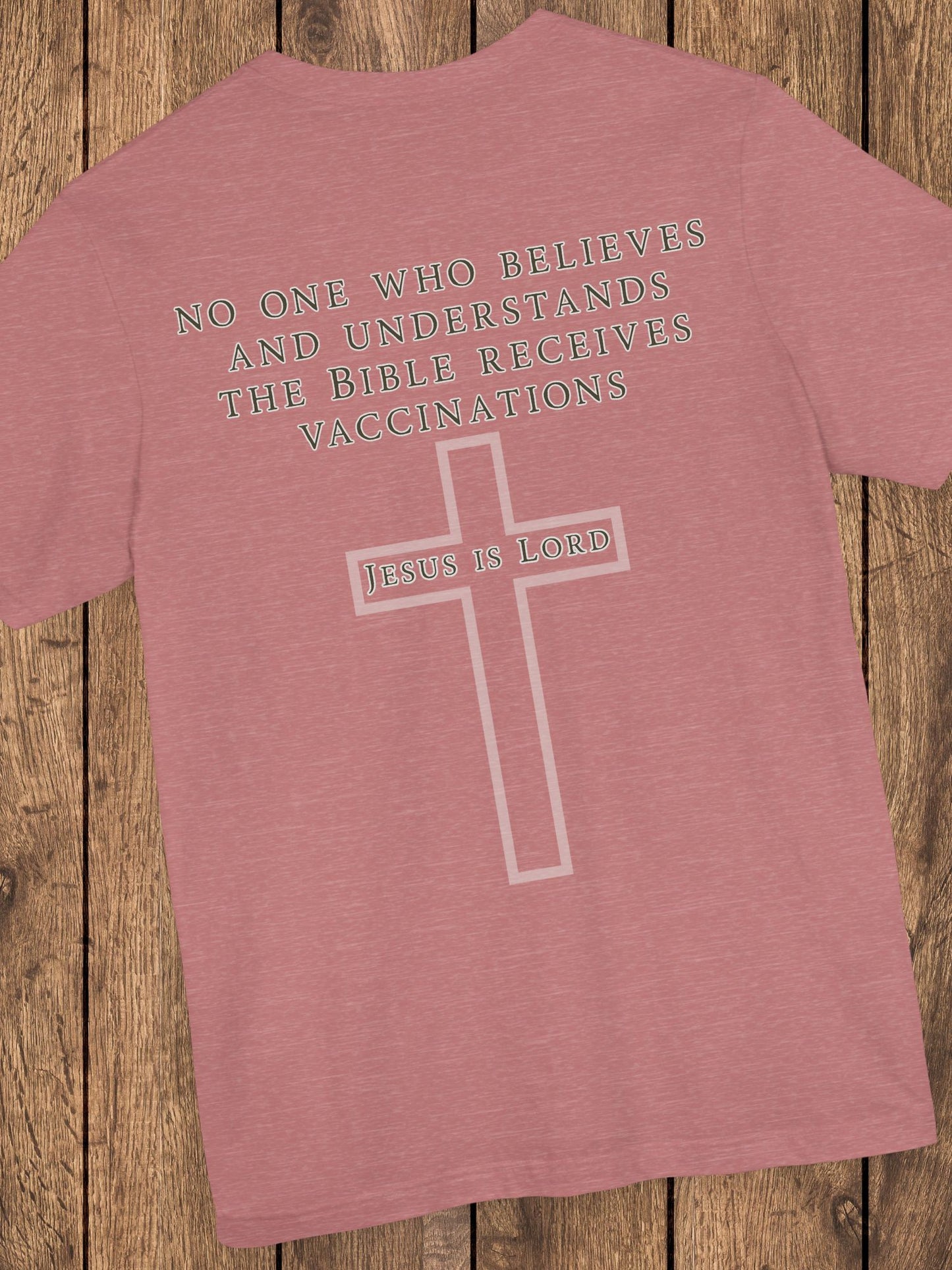 'No One Who Believes and Understands the Bible Receives Vaccinations' - Unisex T-Shirt, Christian Apparel, Jesus is Lord Tee