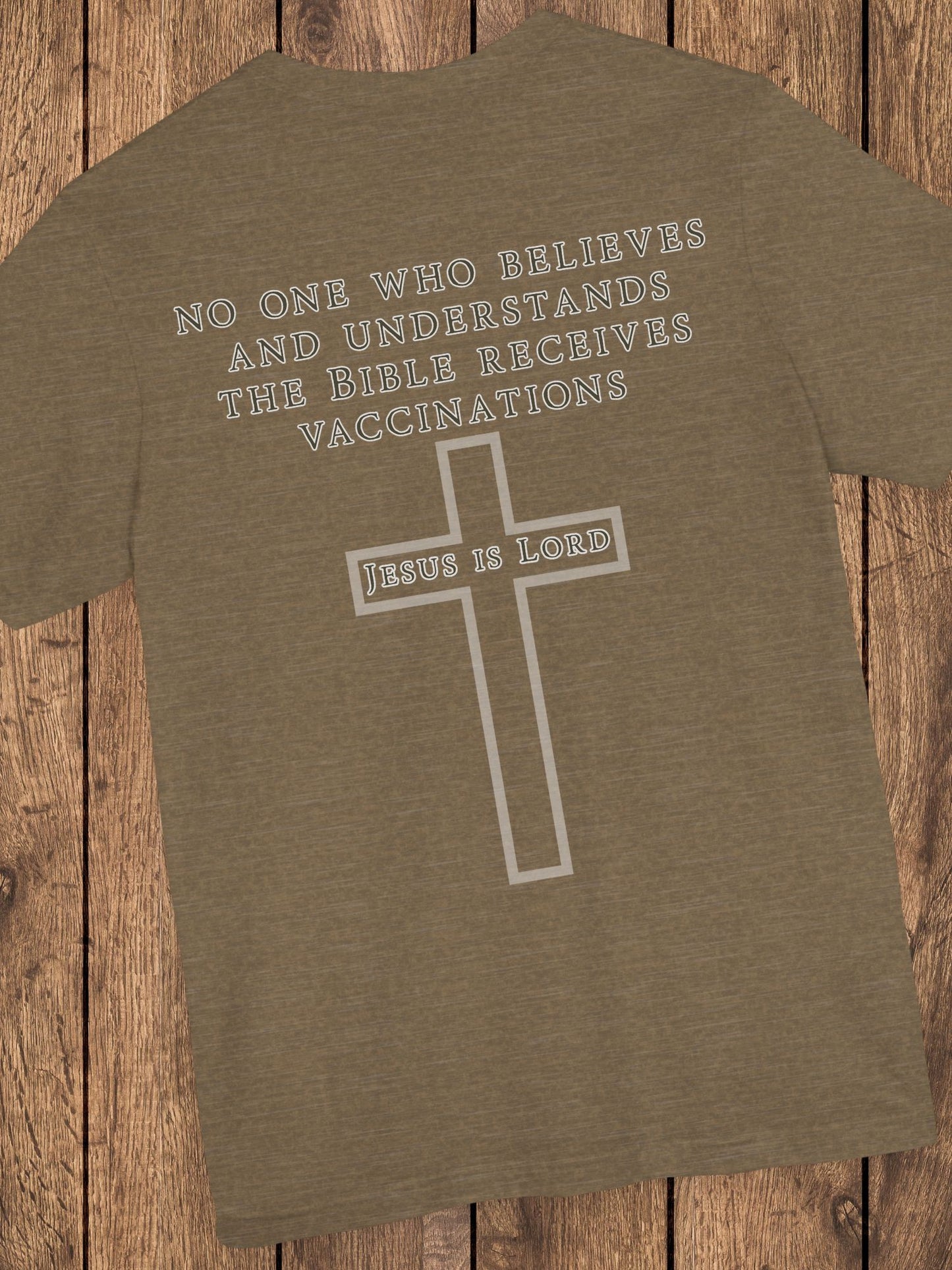 'No One Who Believes and Understands the Bible Receives Vaccinations' - Unisex T-Shirt, Christian Apparel, Jesus is Lord Tee