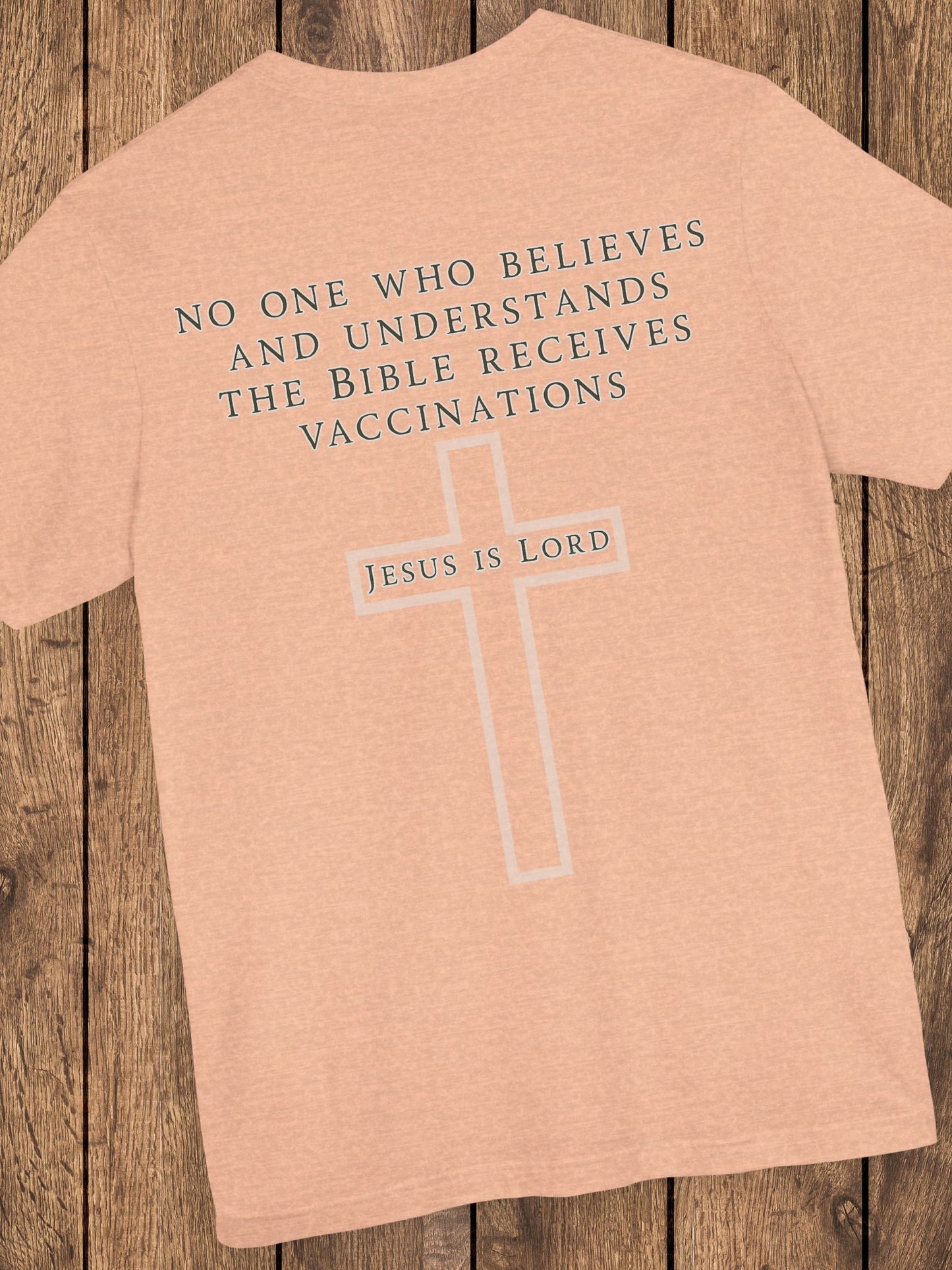 'No One Who Believes and Understands the Bible Receives Vaccinations' - Unisex T-Shirt, Christian Apparel, Jesus is Lord Tee