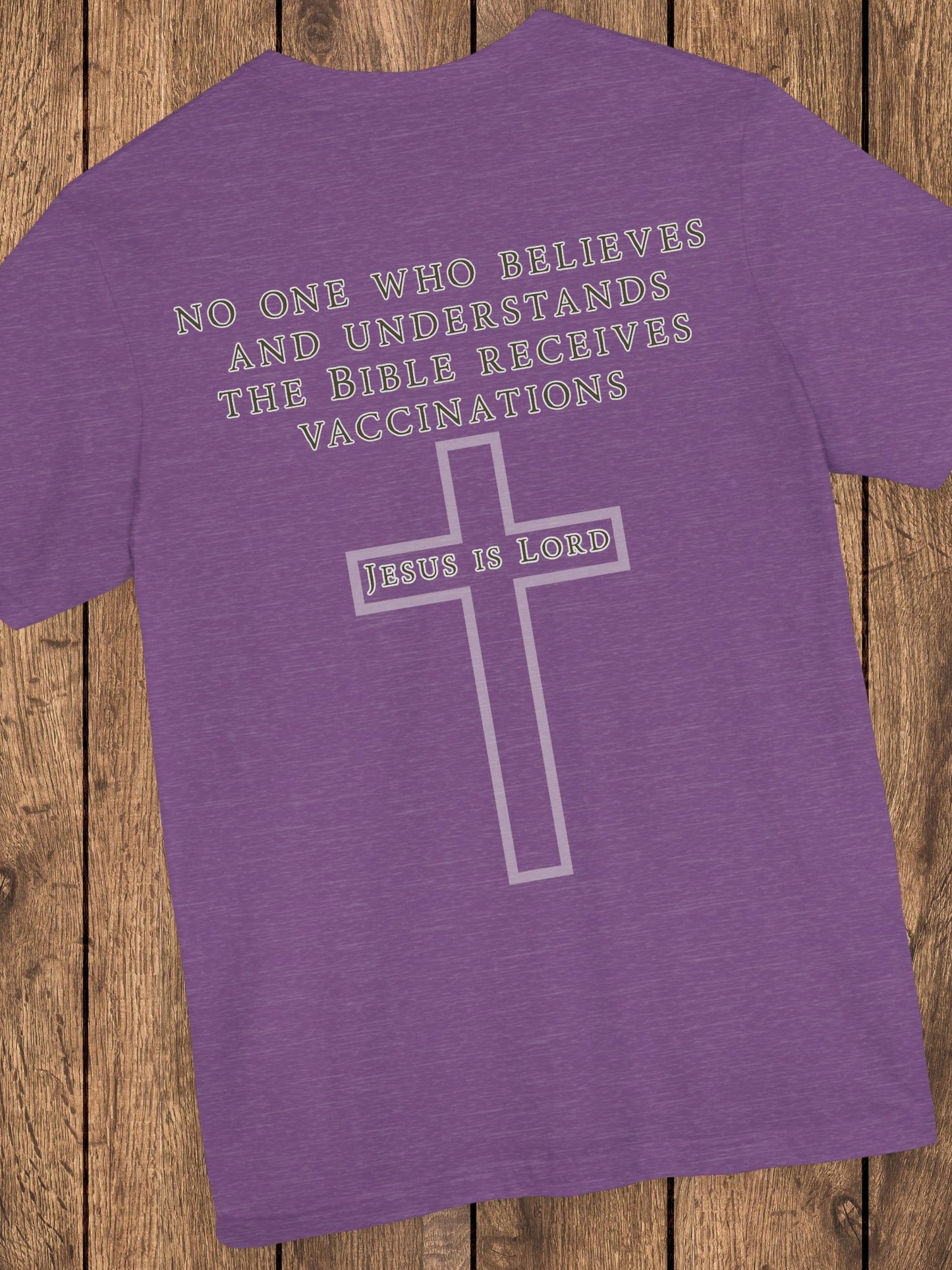 'No One Who Believes and Understands the Bible Receives Vaccinations' - Unisex T-Shirt, Christian Apparel, Jesus is Lord Tee